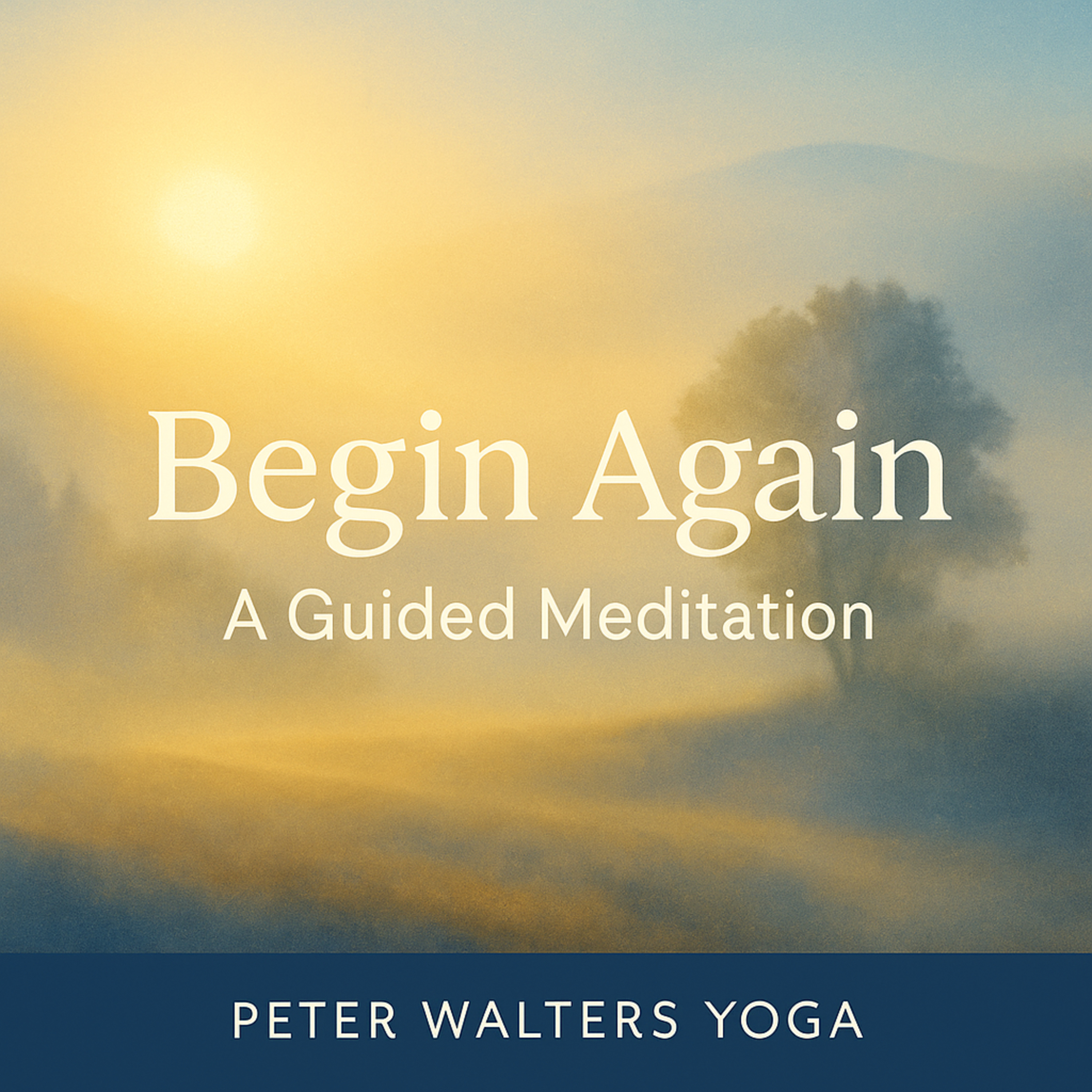 Begin Again with Peter Walters