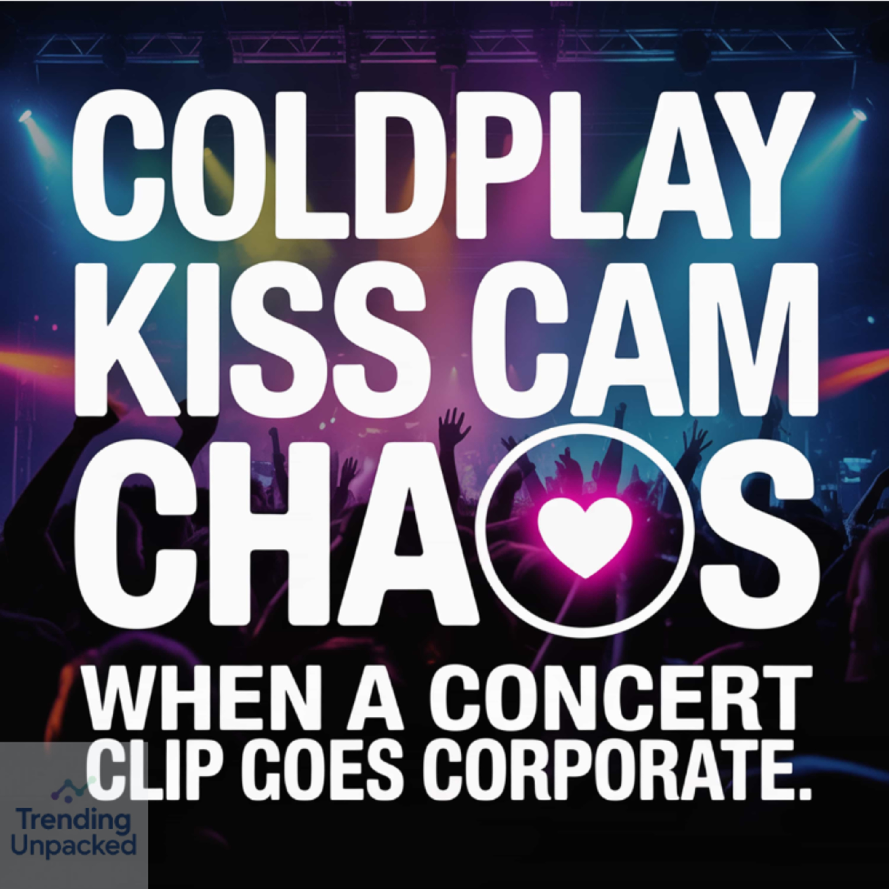 Coldplay Kiss Cam Chaos: When a Concert Clip Goes Corporate - Andy Byron episode artwork