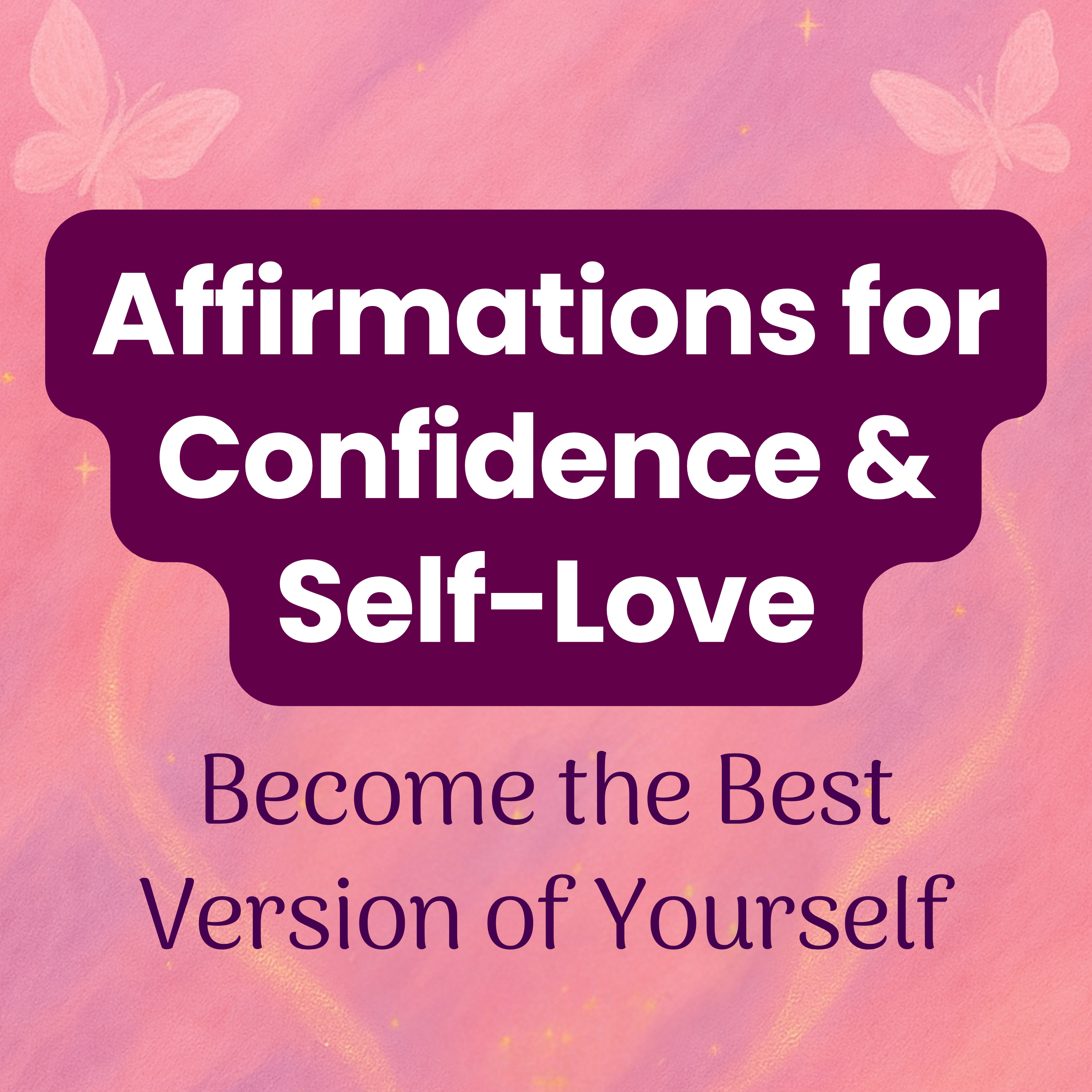 Positive Affirmations: Confidence, Self-Love, and Beauty - Become the Best Version of Yourself : Growth Mindset