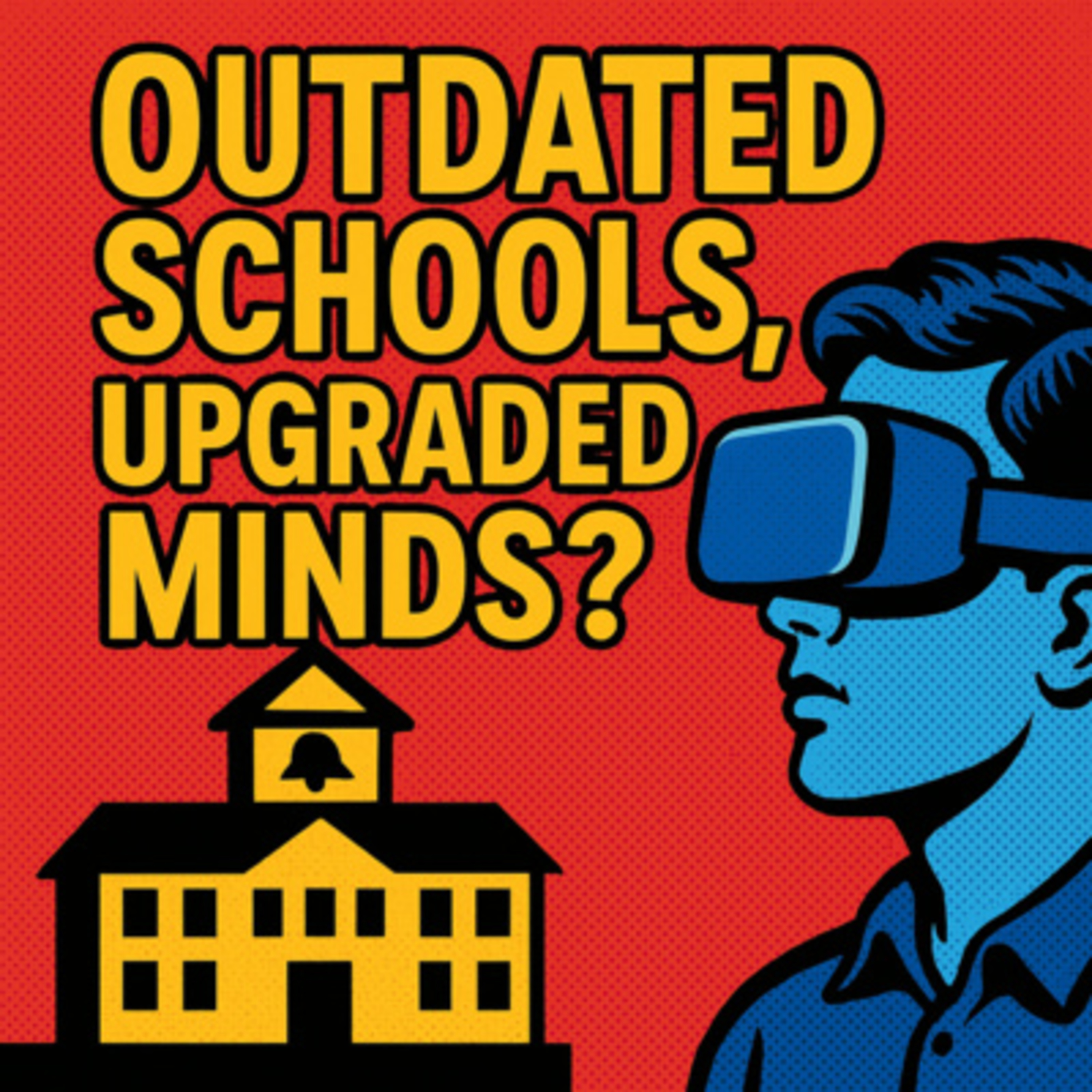 Outdated Schools, Upgraded Minds? [Notebook LM Test] episode artwork