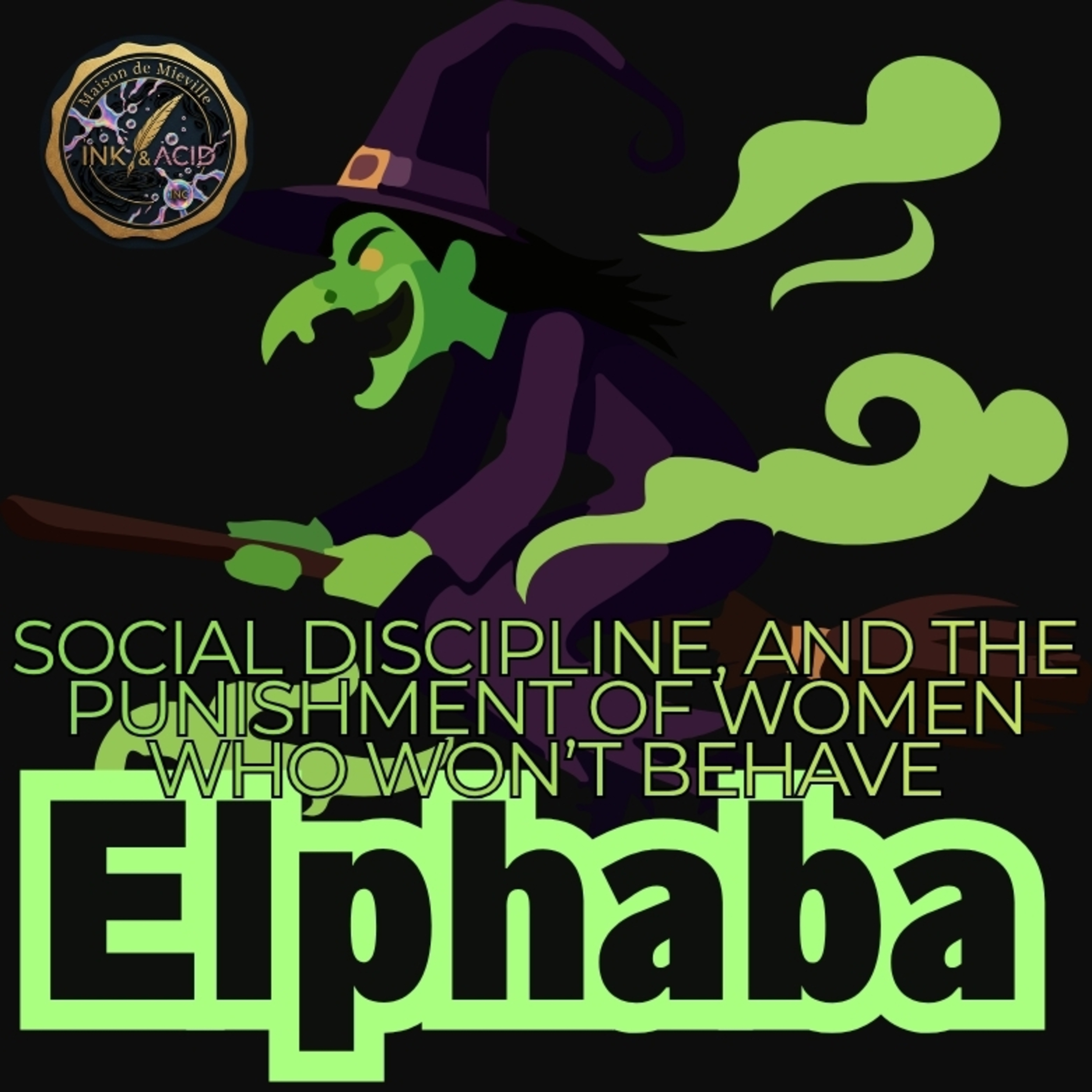 Why Elphaba had to be hated: Wicked, social discipline, and the punishment of women who won’t behave episode artwork