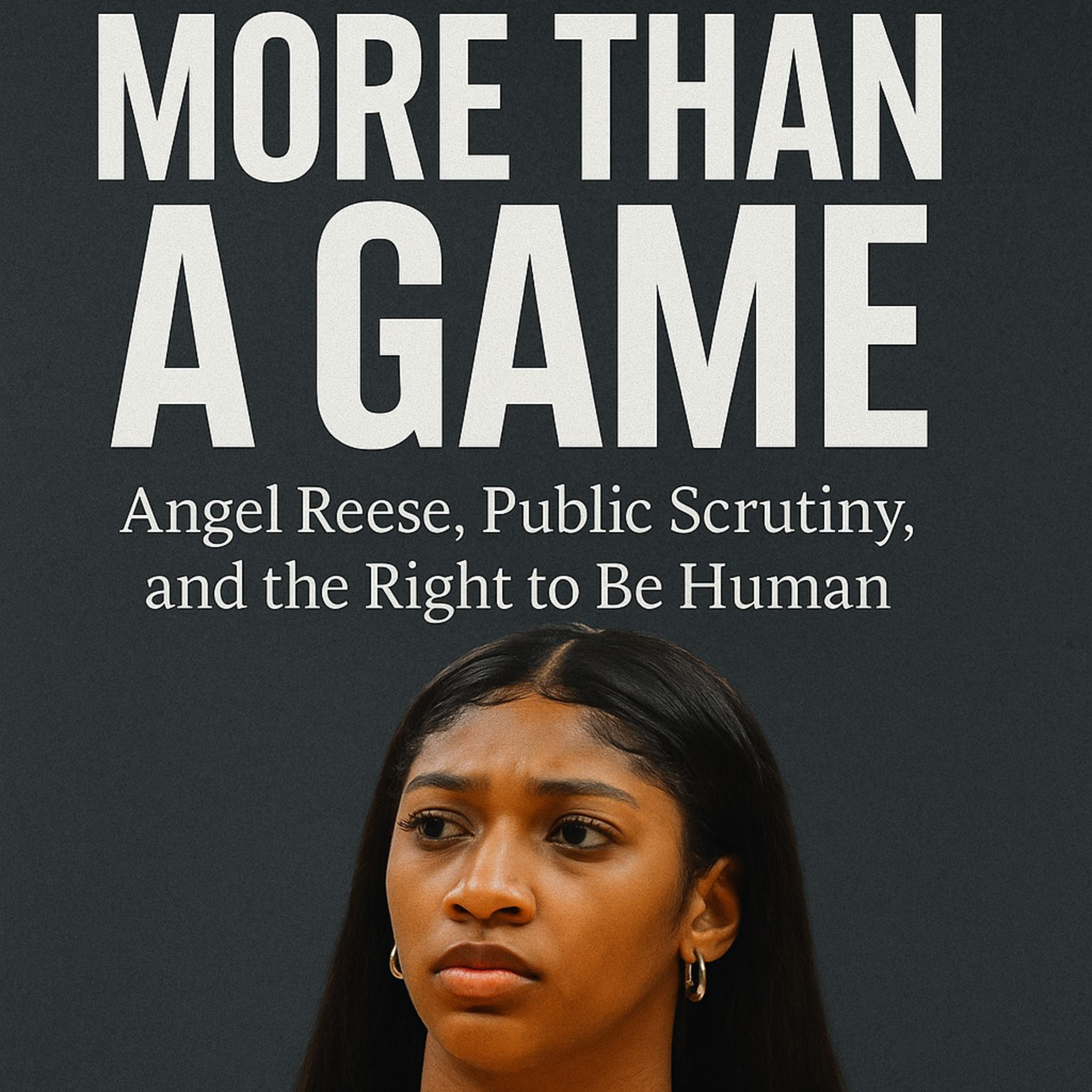 “More Than a Game: Angel Reese, Public Scrutiny, and the Right to Be Human” episode artwork