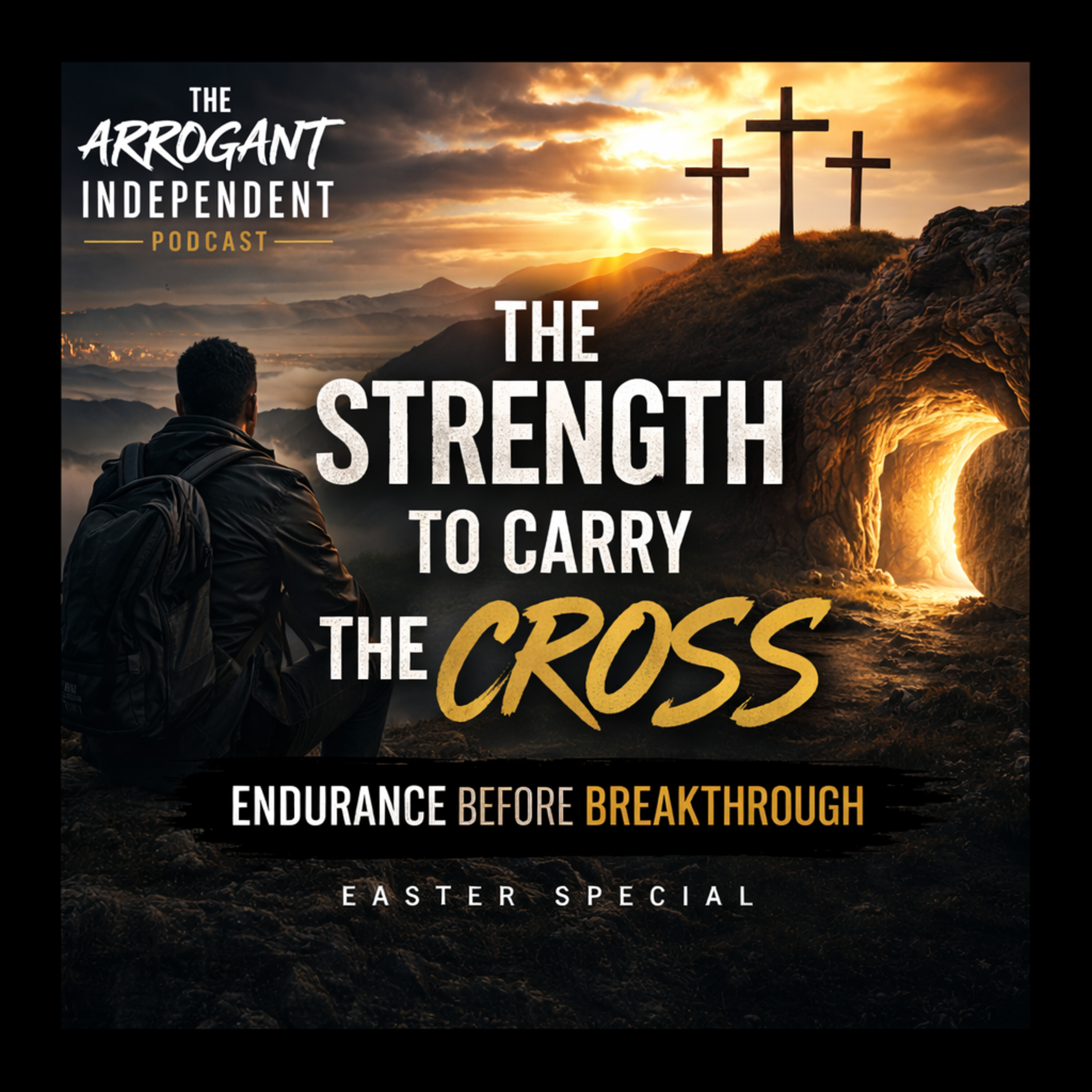 Easter Special — The Strength to Carry the Cross: Endurance Before Breakthrough episode artwork