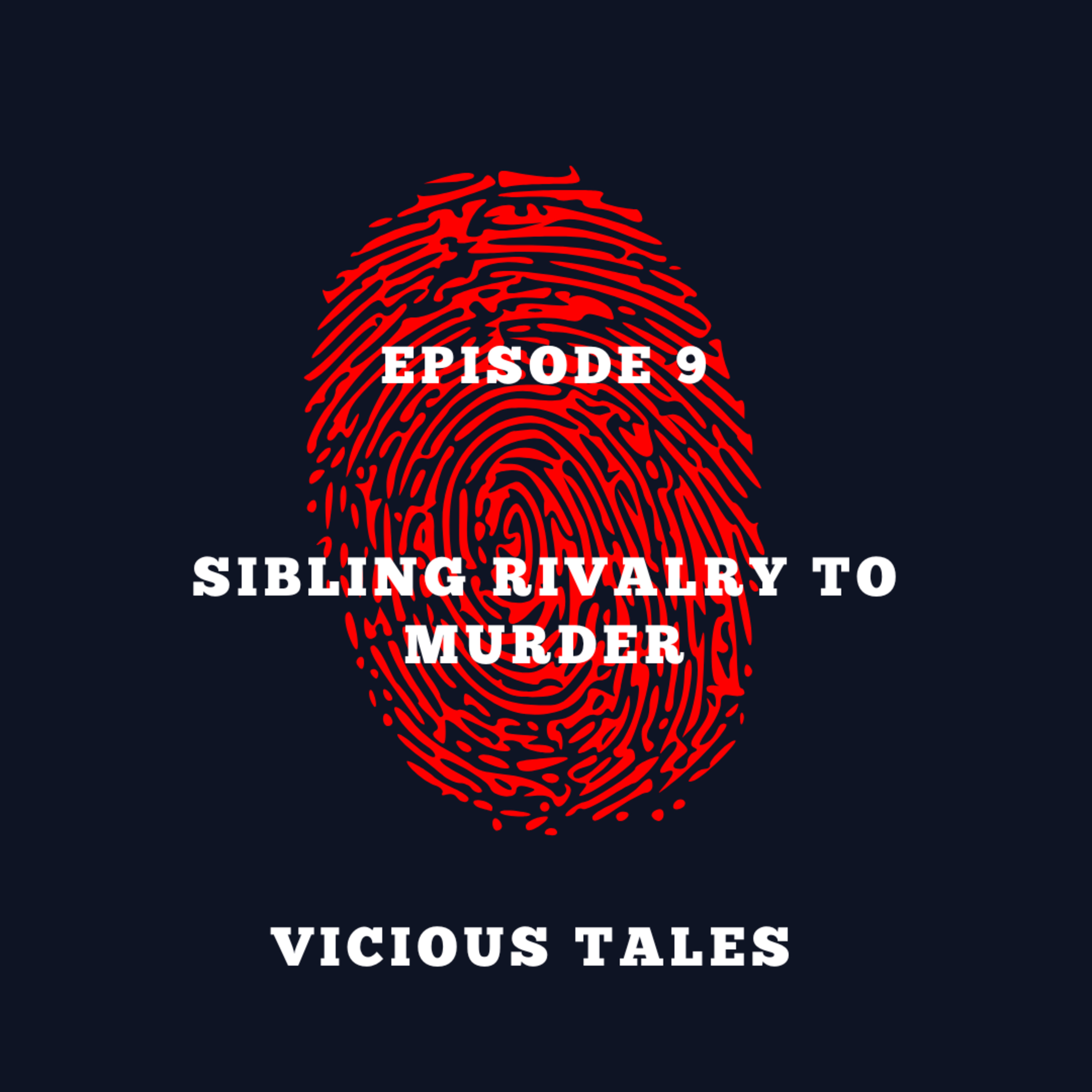 Episode 9: Sibling Rivalry to Murder