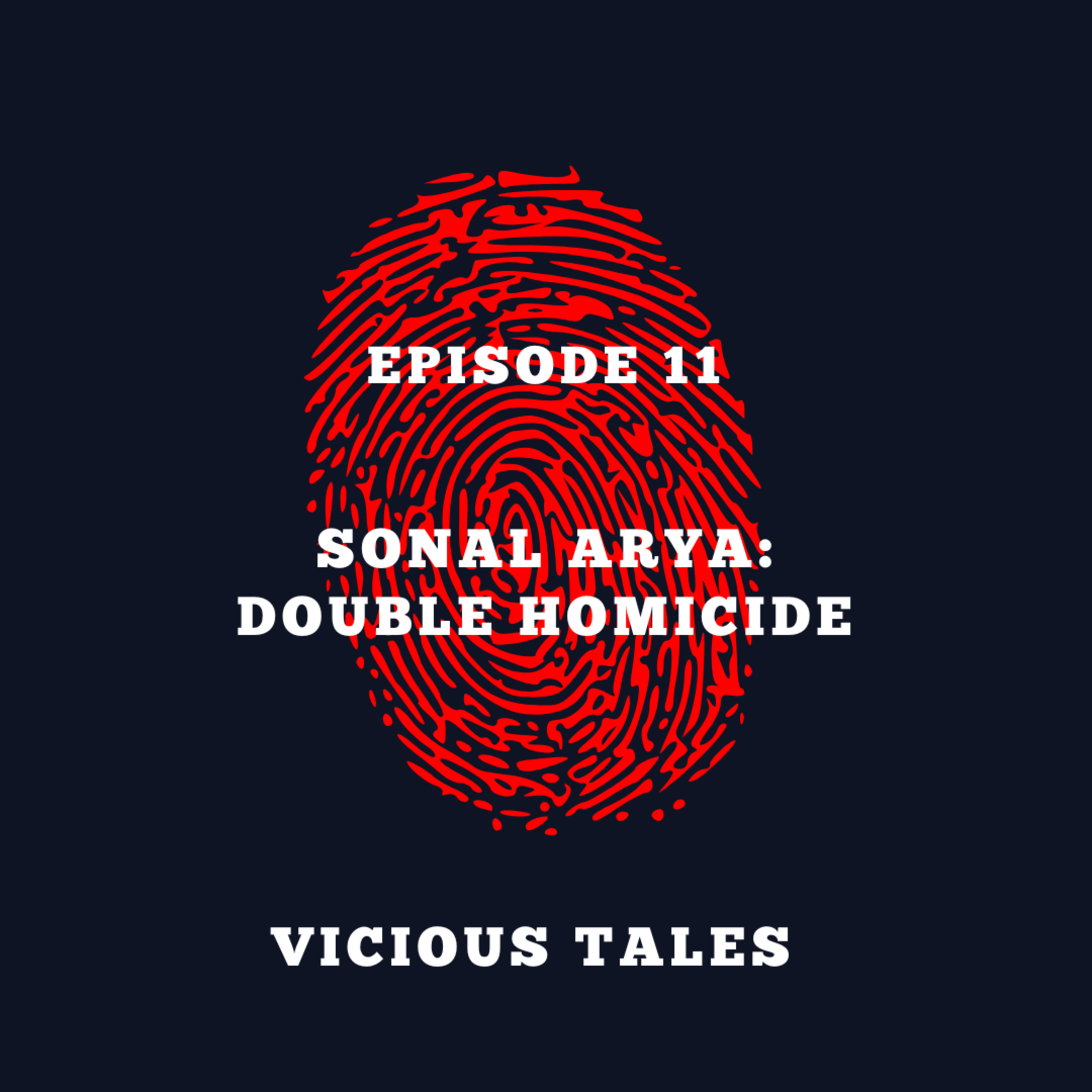 Episode 11: Sonal Arya: Double Homicide