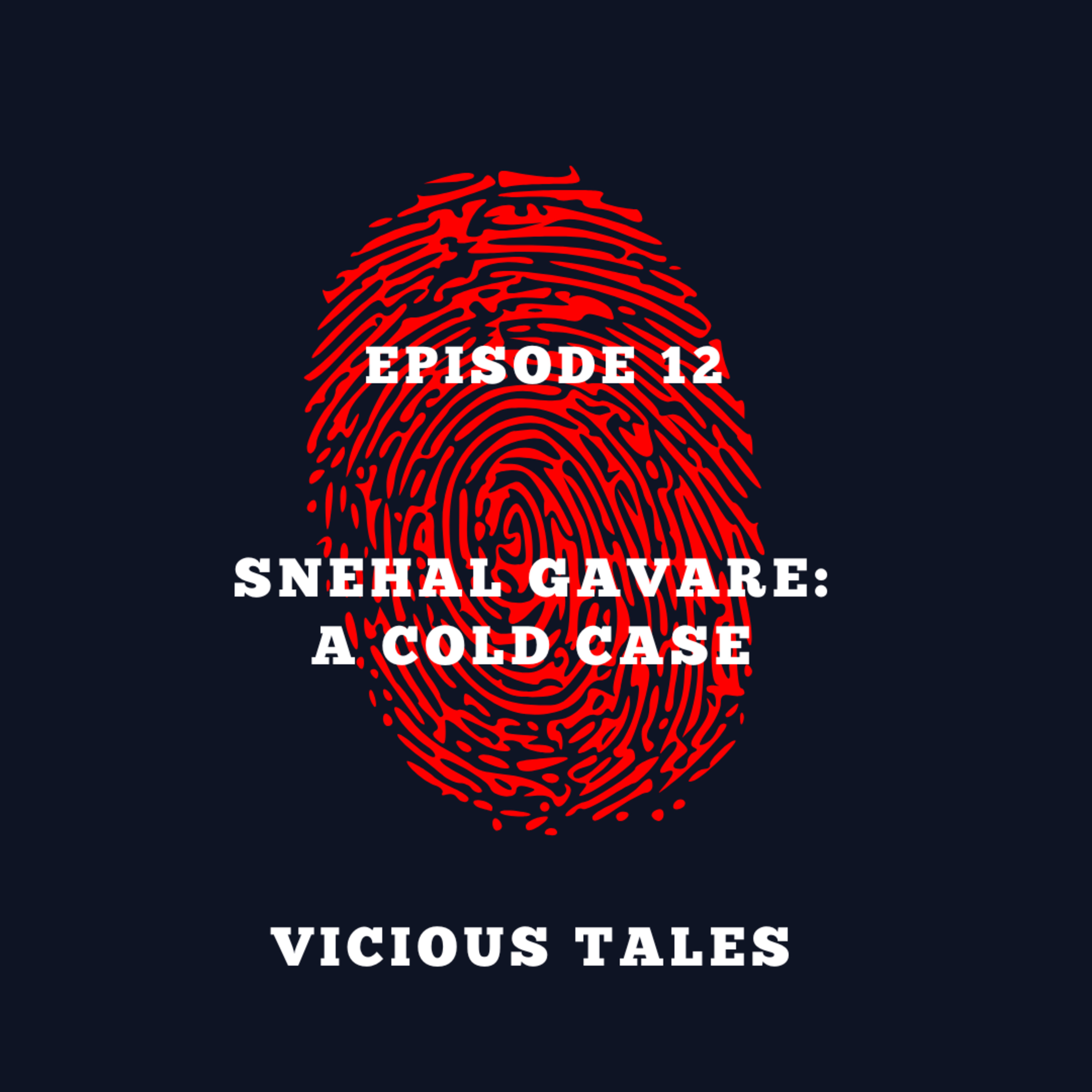 Episode 12: Snehal Gavare A Cold Case