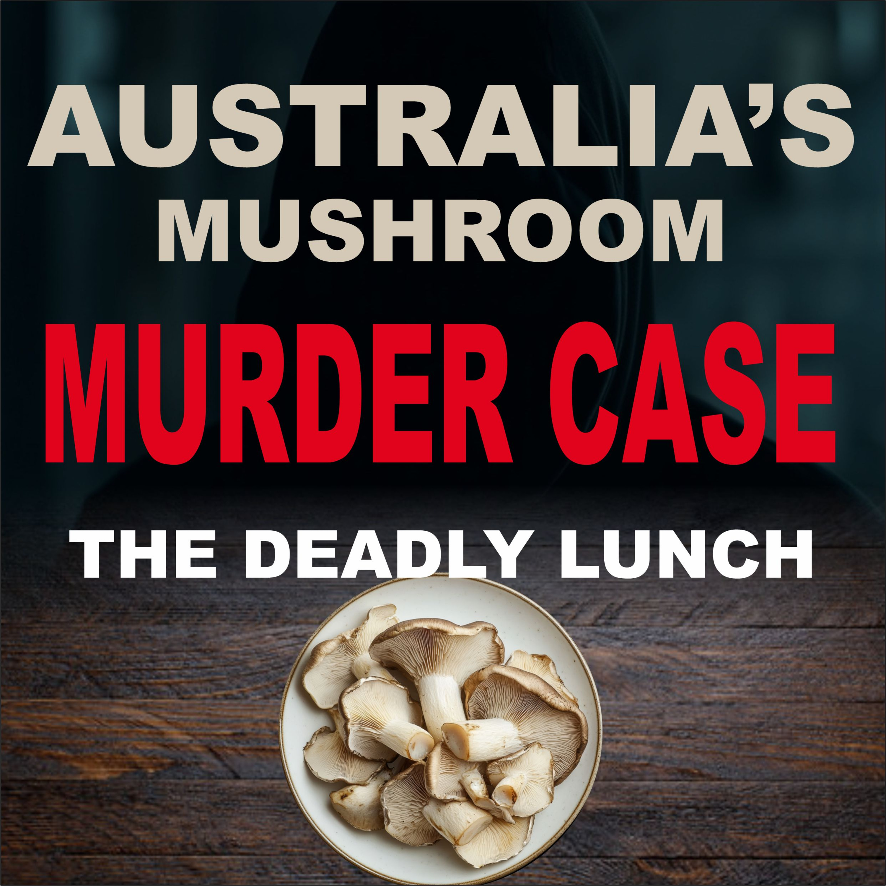 Australia’s Mushroom Murder Case _ The Deadly Lunch _ True Crime