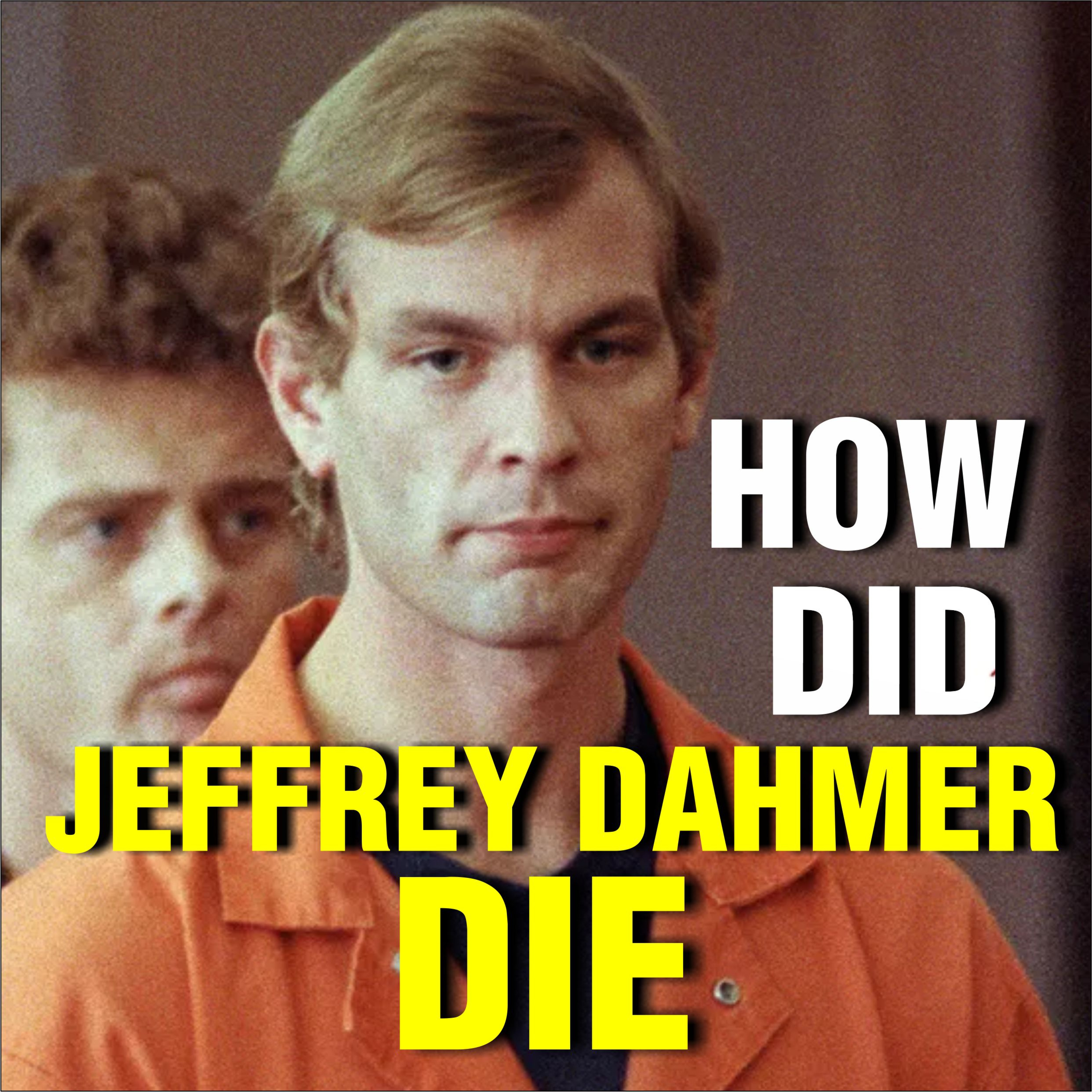 How Did Jeffrey Dahmer Die? The Details of the Serial Killer's Death 30 Years Ago
