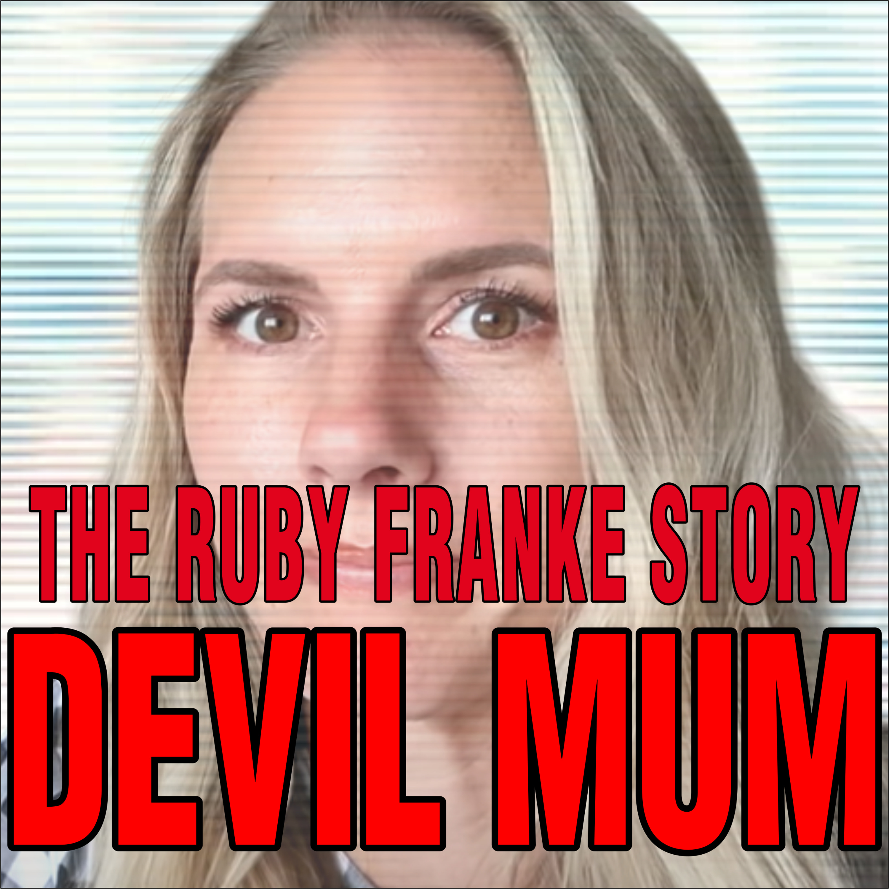 THE RUBY FRANKE STORY: THE DEVIL MUM