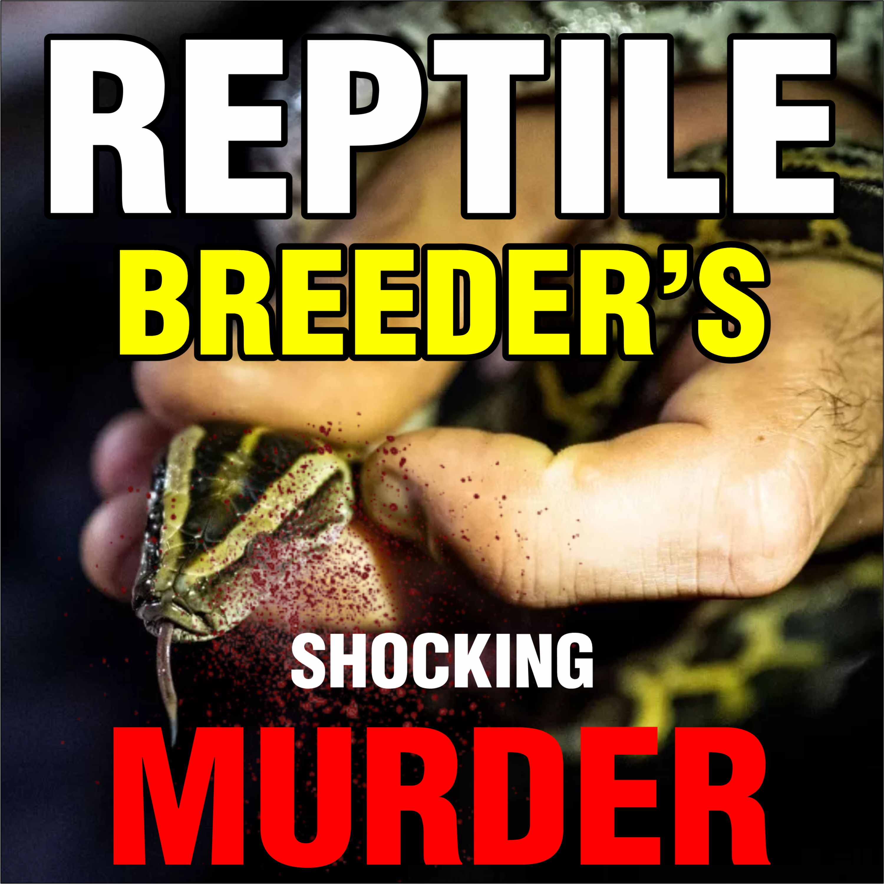 Inside the Reptile Breeder’s Shocking Murder
