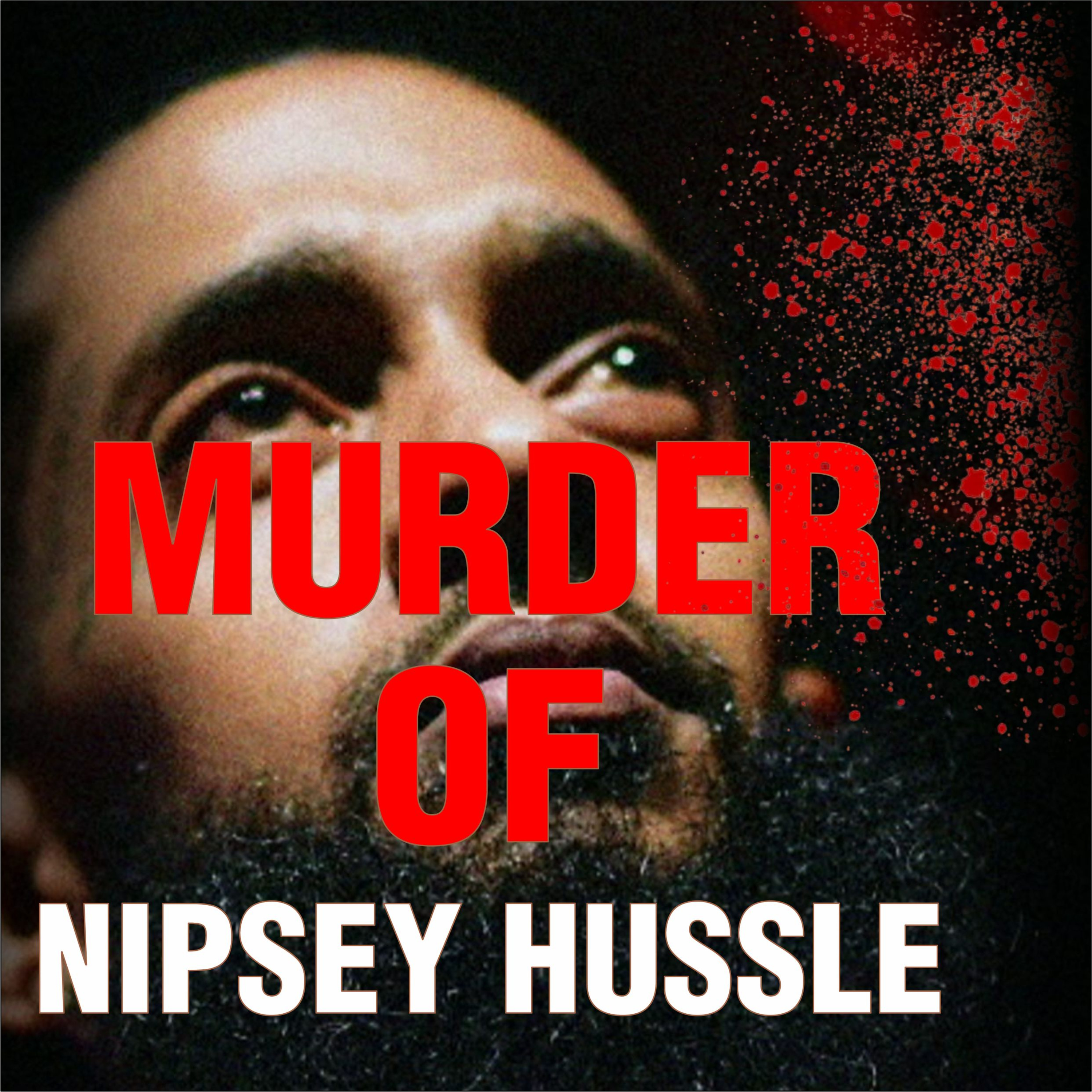 The Murder of Nipsey Hussle