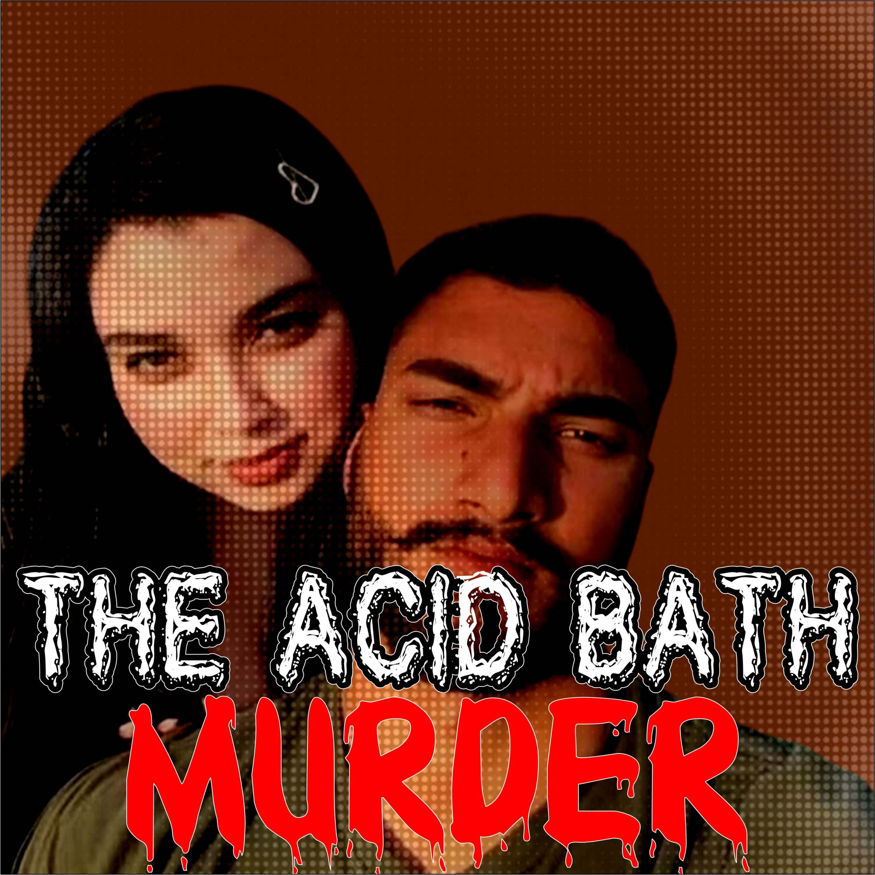 The Acid Bath Murder of Arnima Hayat
