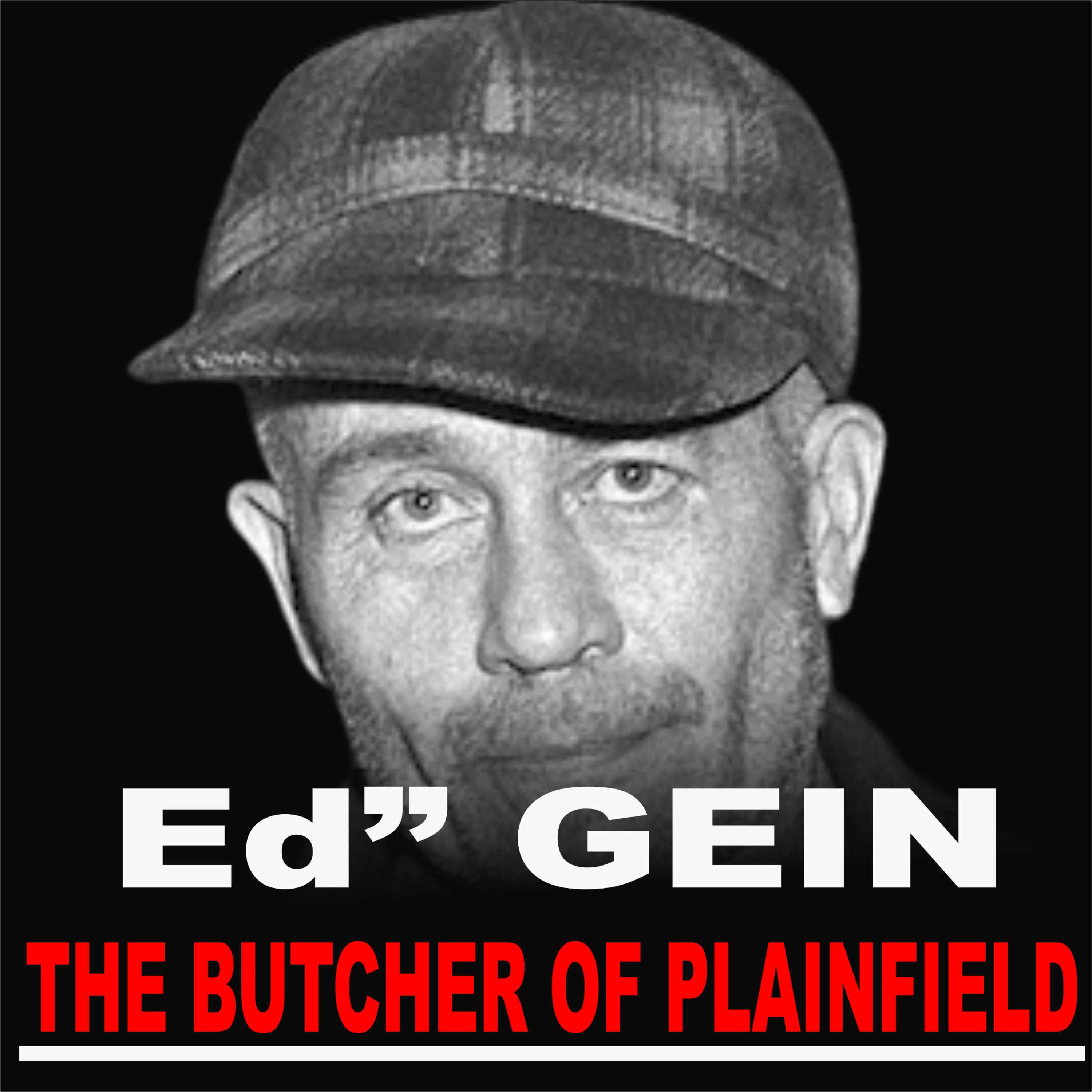 The Butcher of Plainfield — The Real Story of Ed Gein
