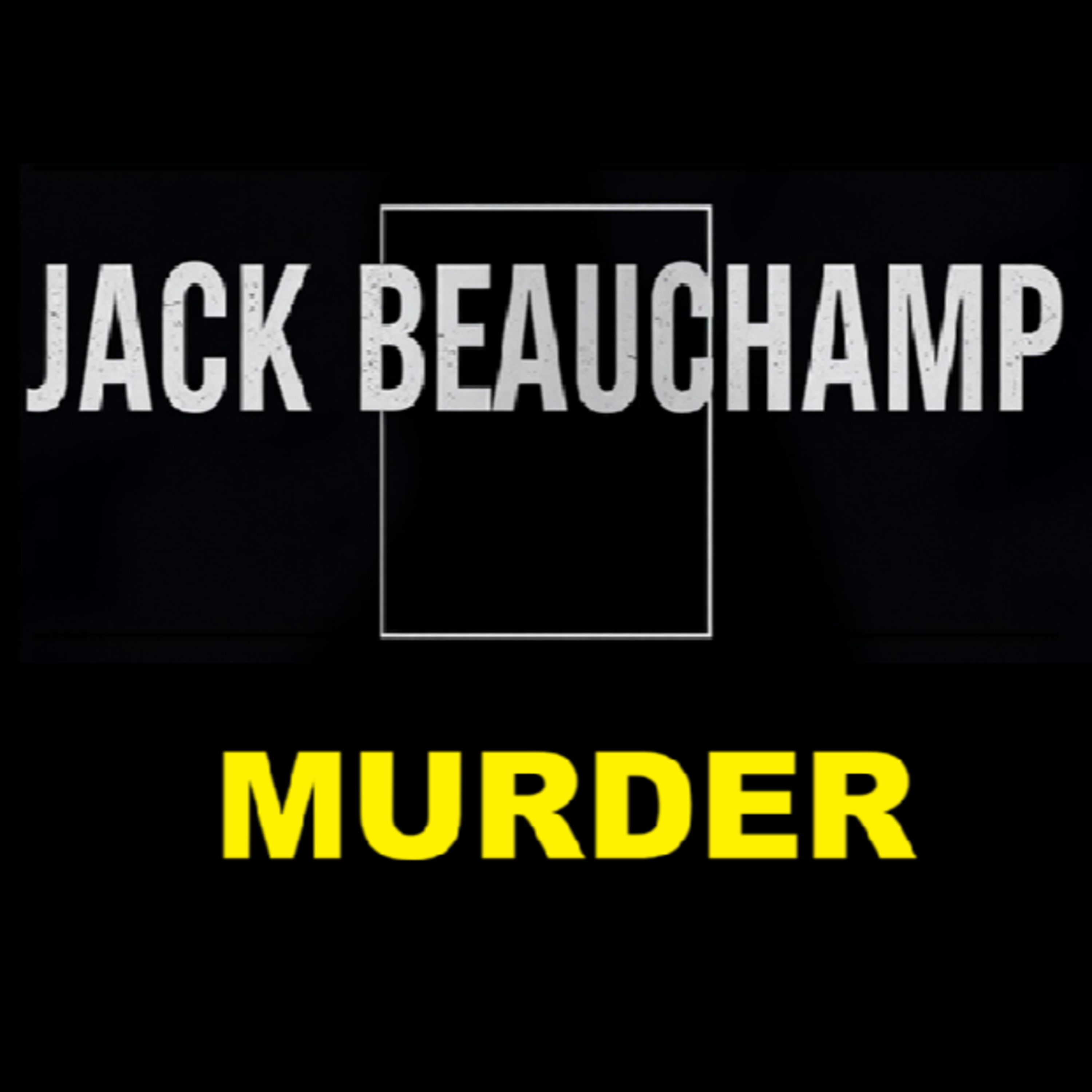 The Murder of Jack Beauchamp