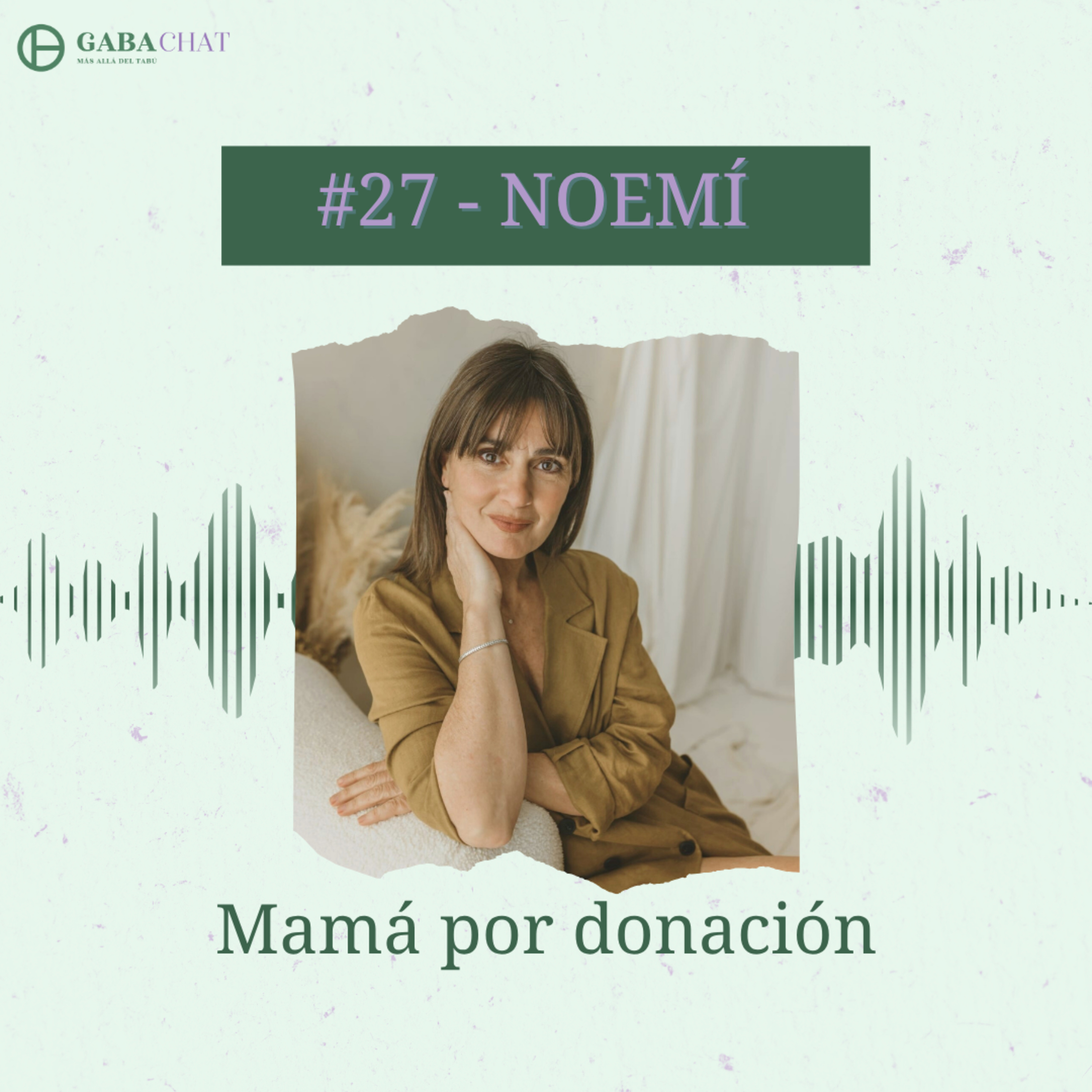 #27 - Noemí Catalán - Ser madre sola a los 45 por embriodonación episode artwork