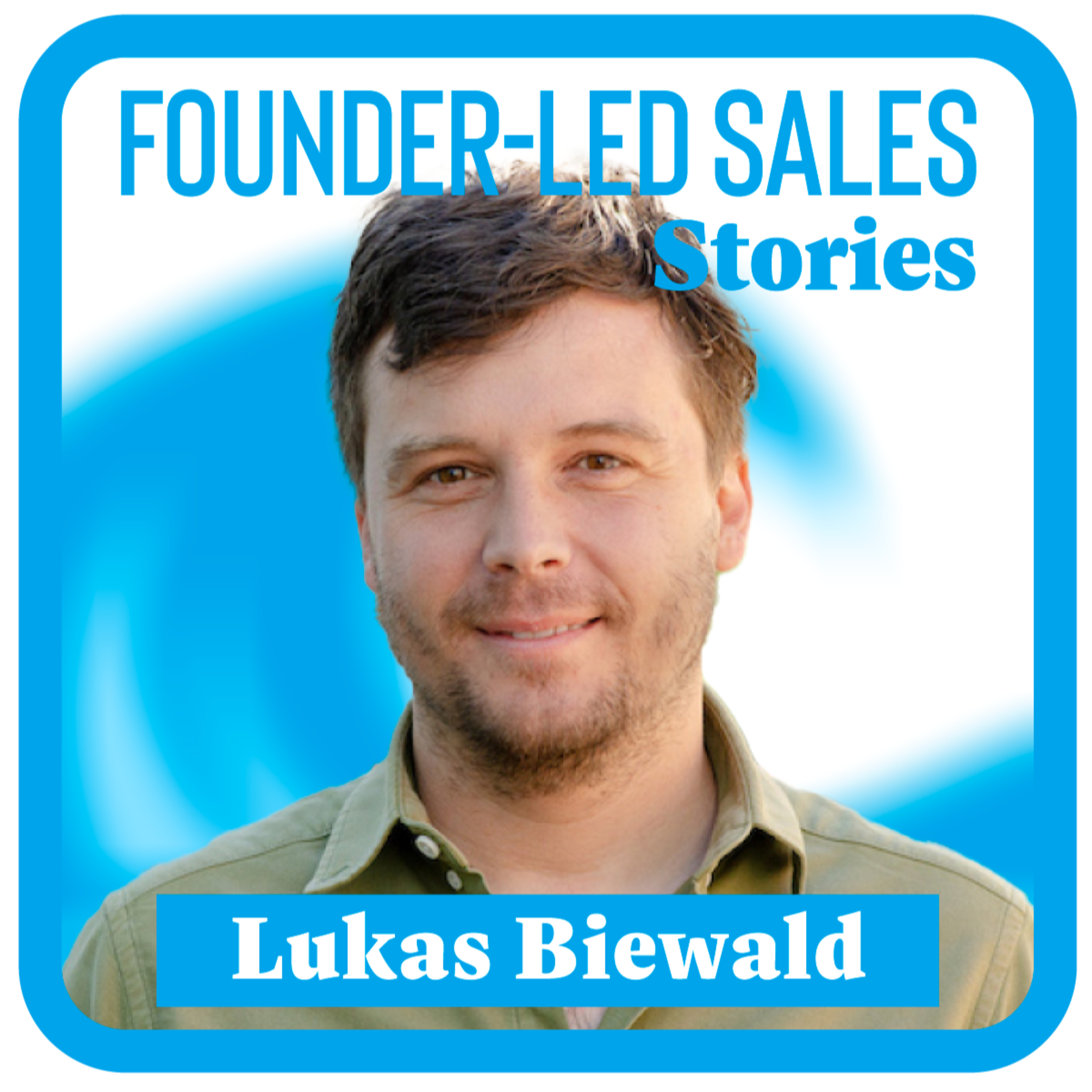 Founder-Led Sales Stories with Pete Kazanjy - Startup Sales Expertise From Founders Who\'ve Done It