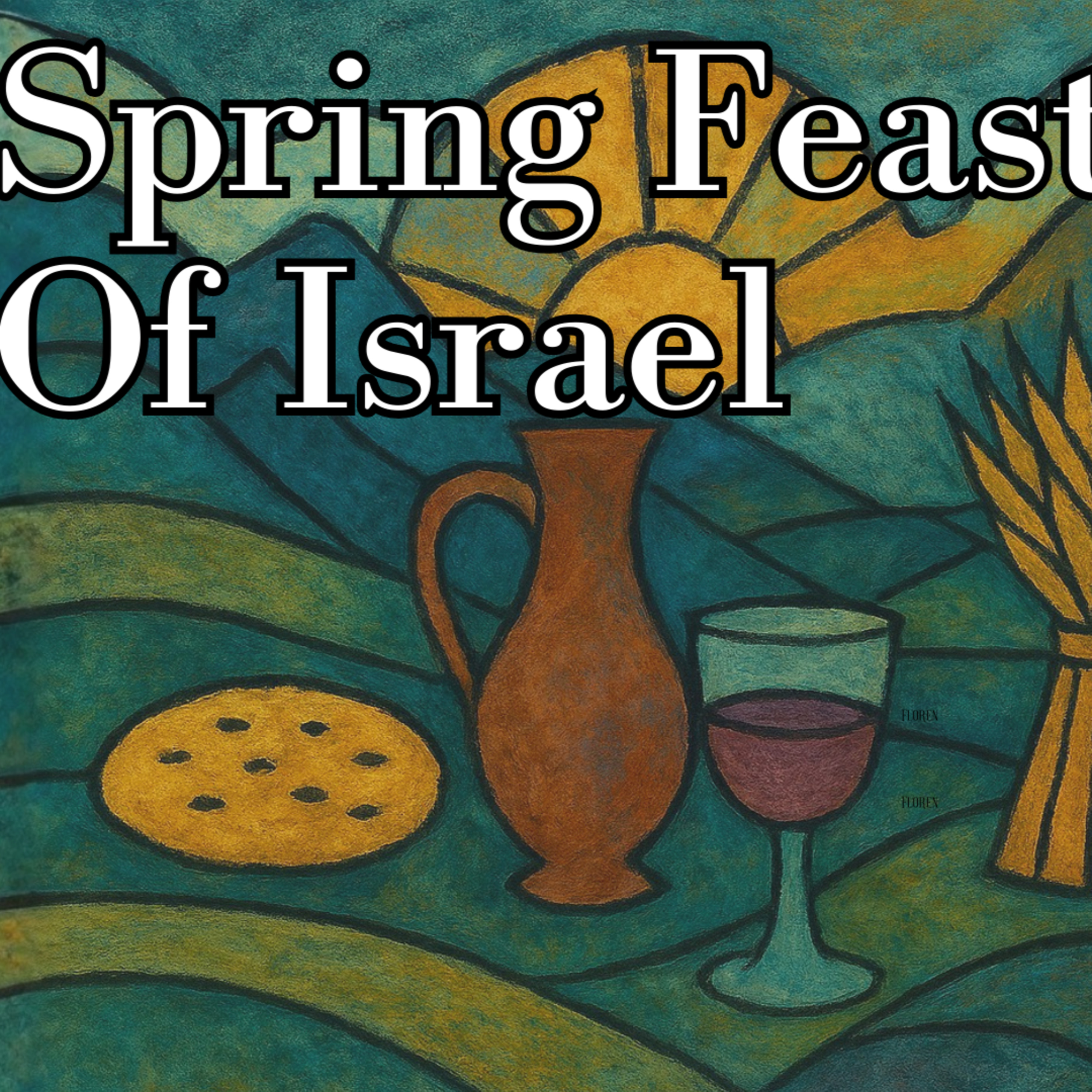 The Spring Feasts Of Israel // Jesus, The Passover Lamb episode artwork