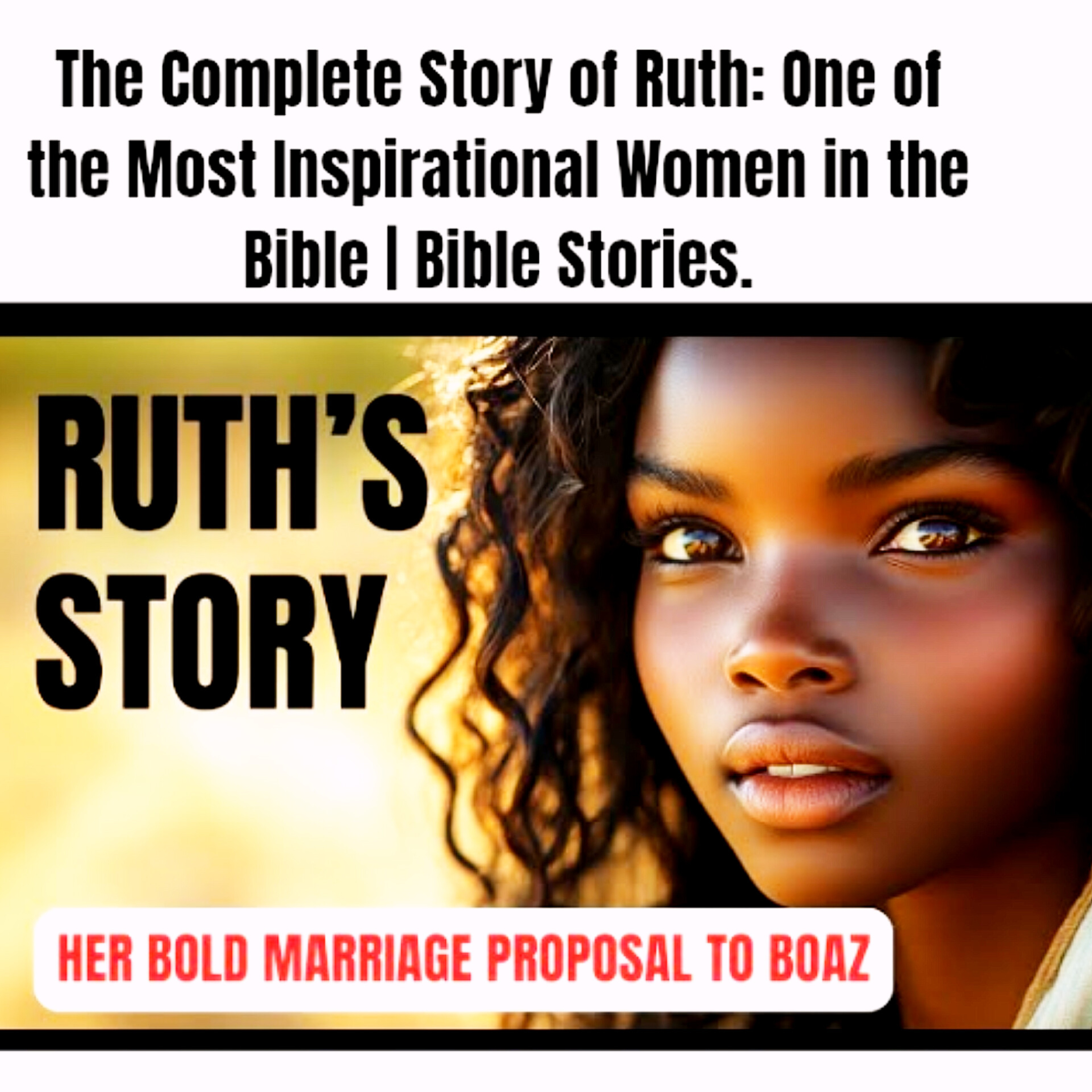 The Complete Story of Ruth: One of the Most Inspirational Women in the Bible | Bible Stories.