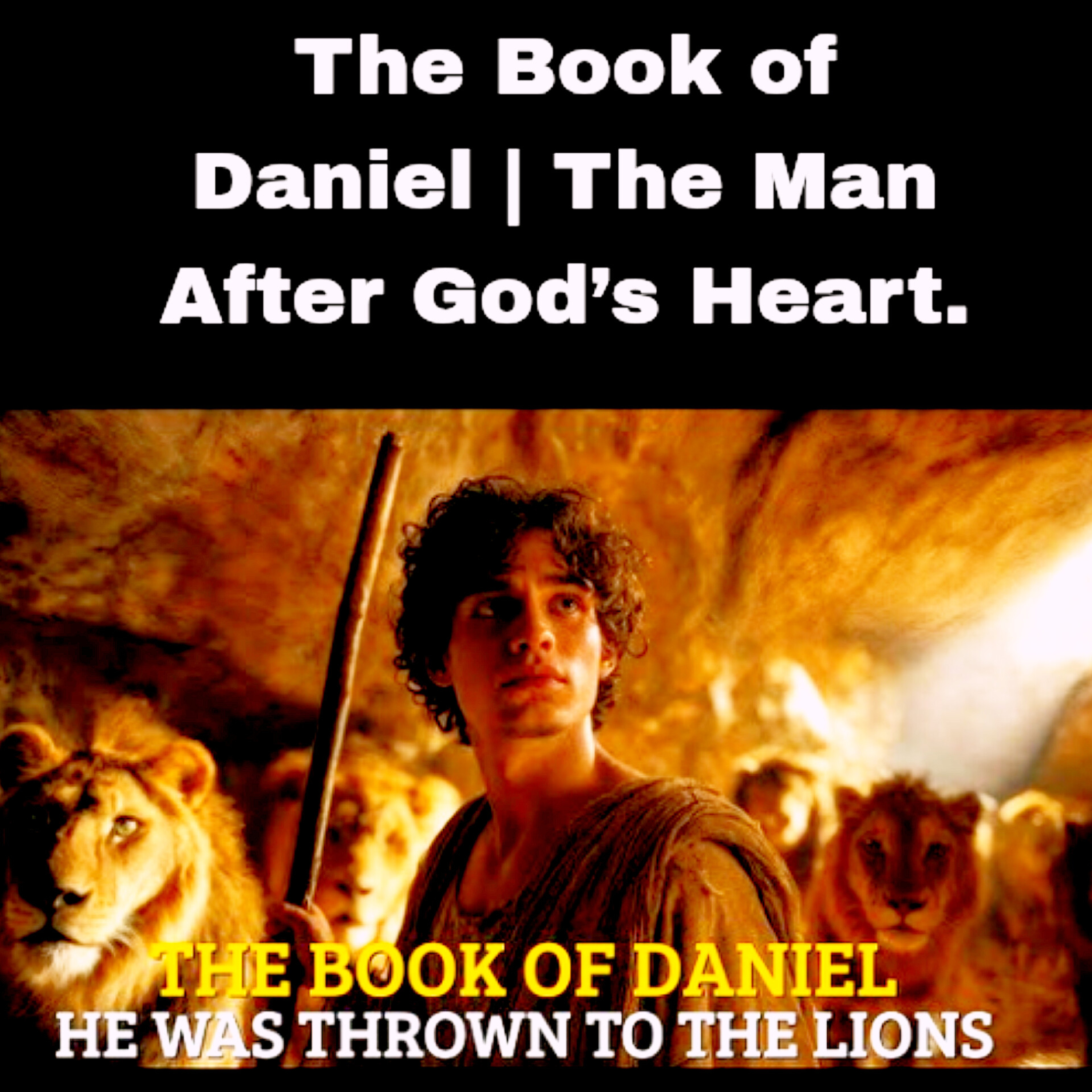 The Book of Daniel | The Man After God’s Heart.