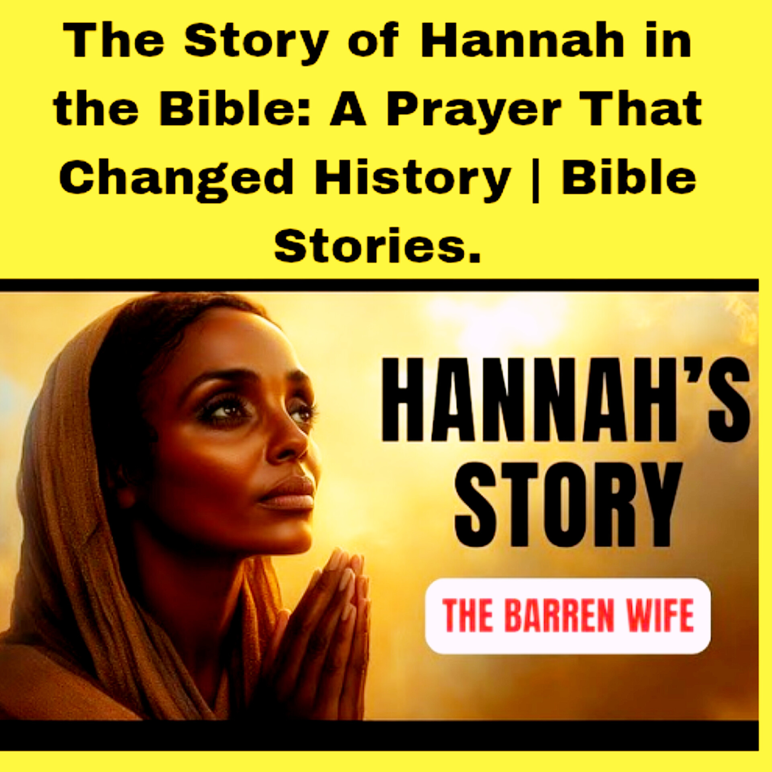 The Story of Hannah in the Bible: A Prayer That Changed History | Bible Stories.