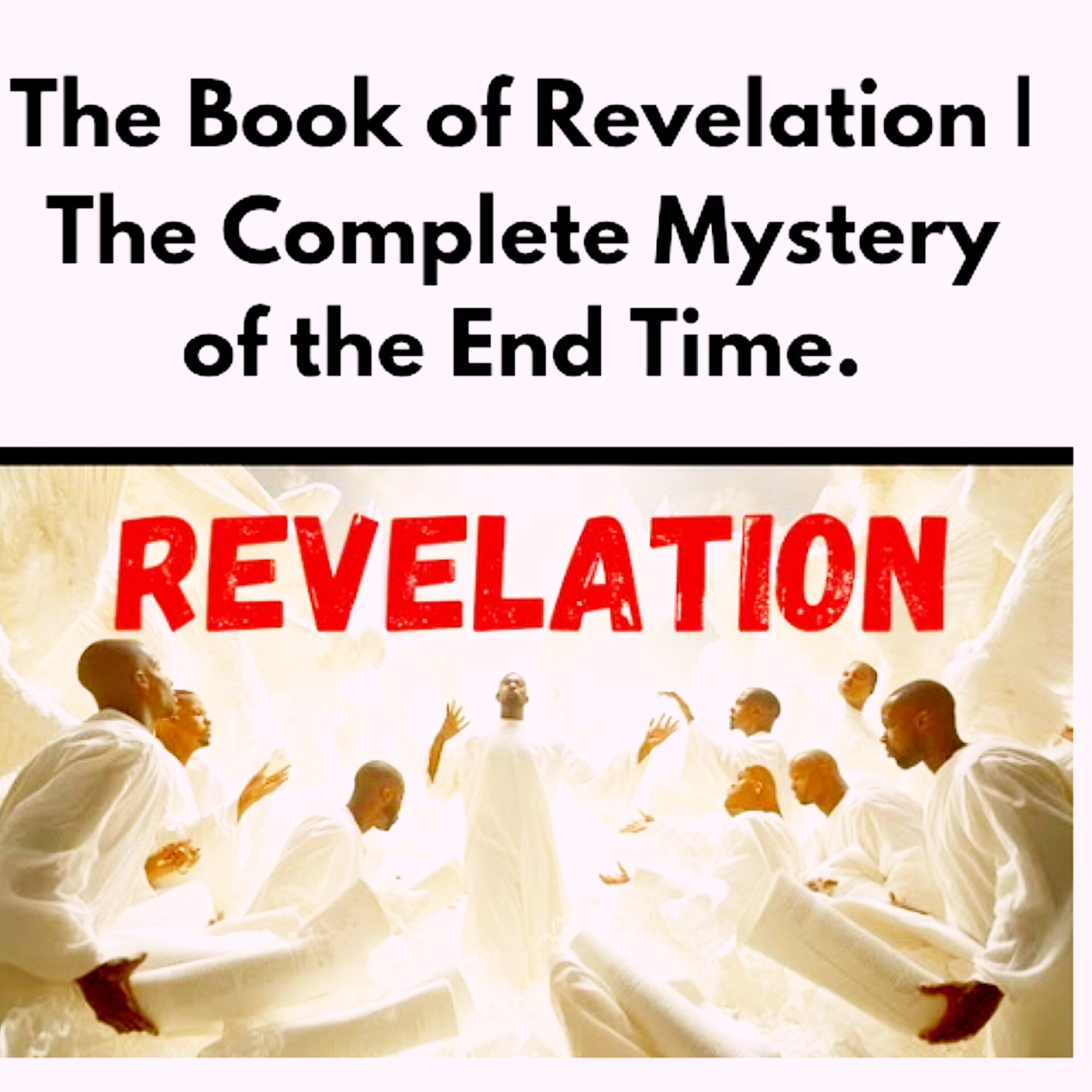 The Book of Revelation | The Complete Mystery of the End Time.