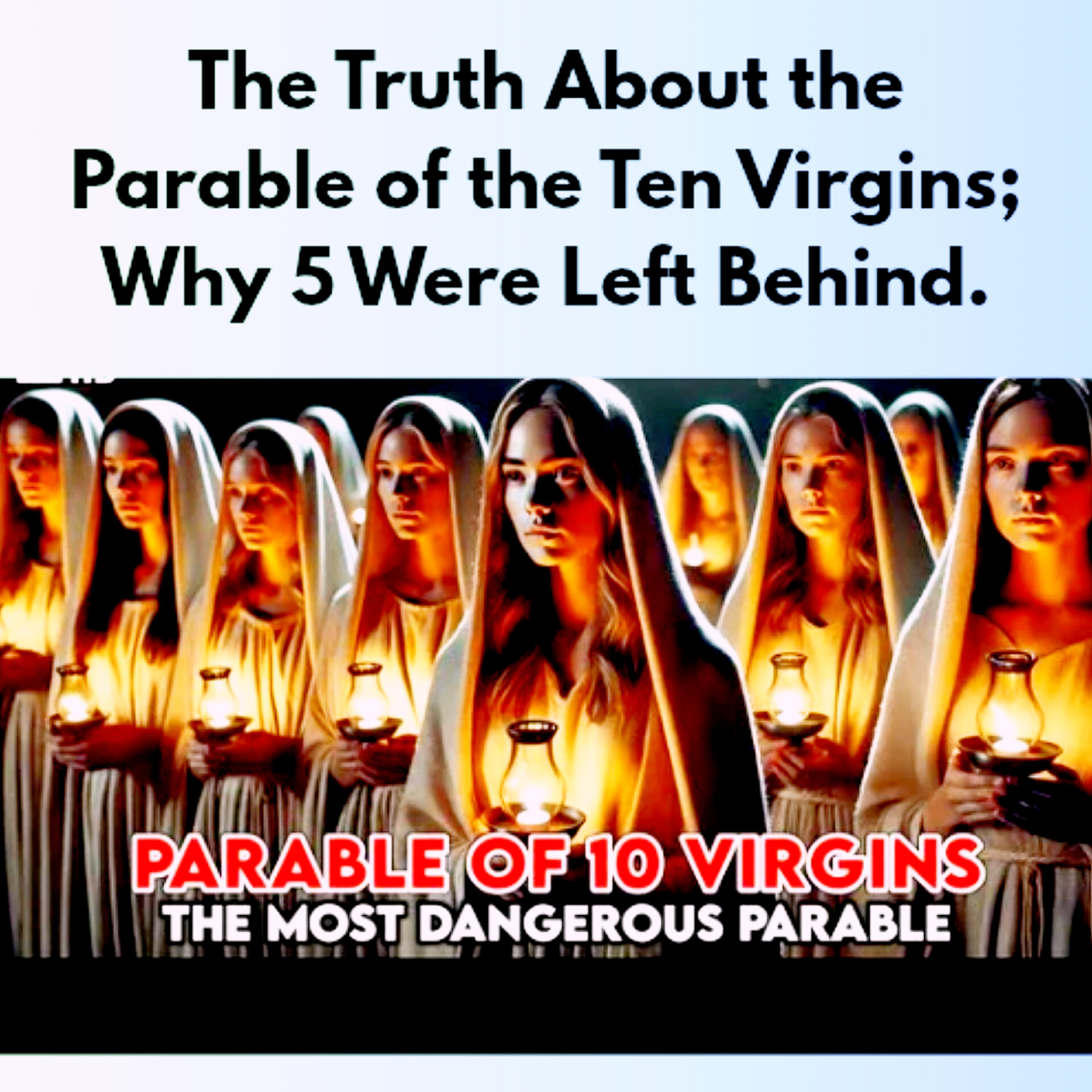 The Truth About the Parable of the Ten Virgins – Why 5 Were Left Behind.