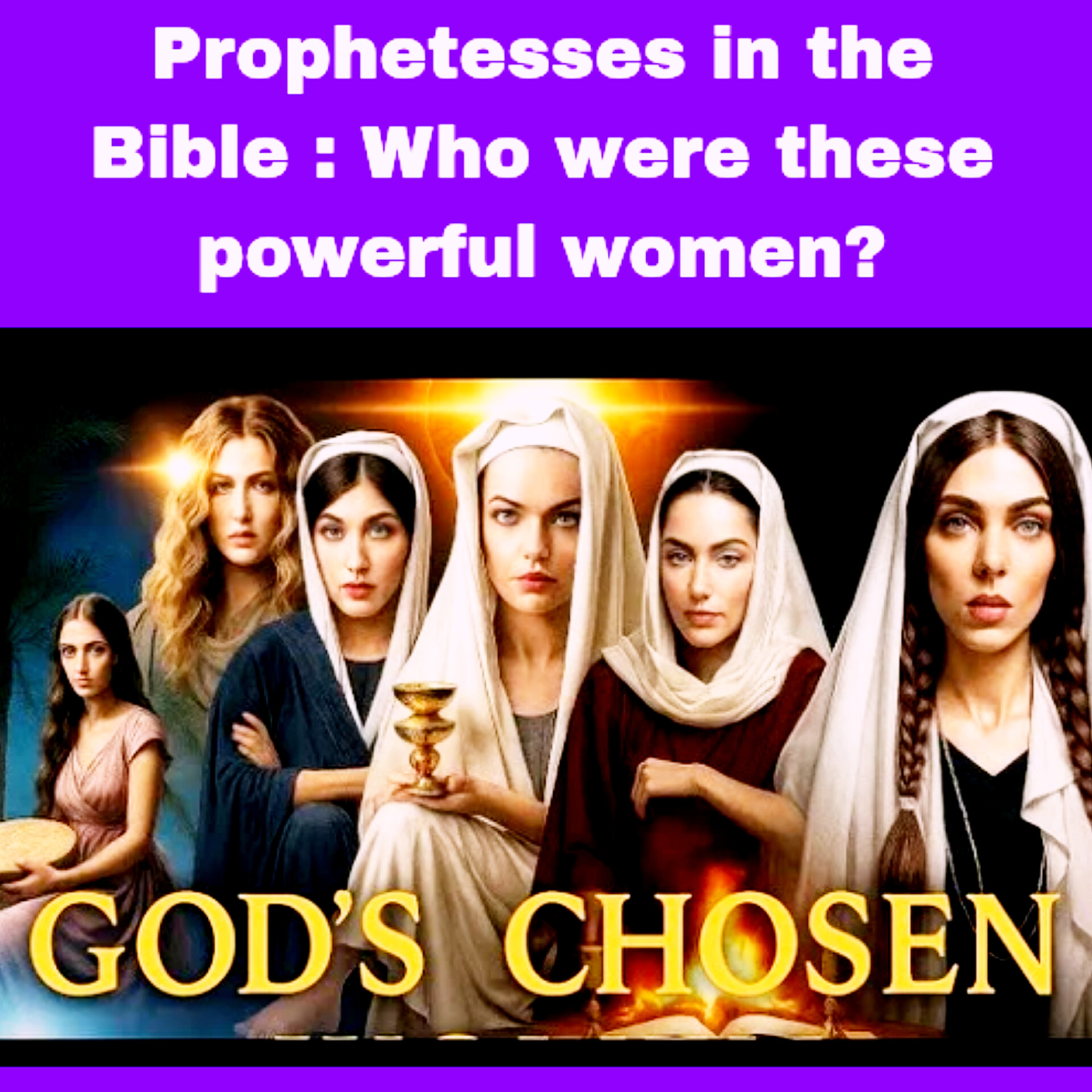 Prophetesses in the Bible | Who were these powerful women?
