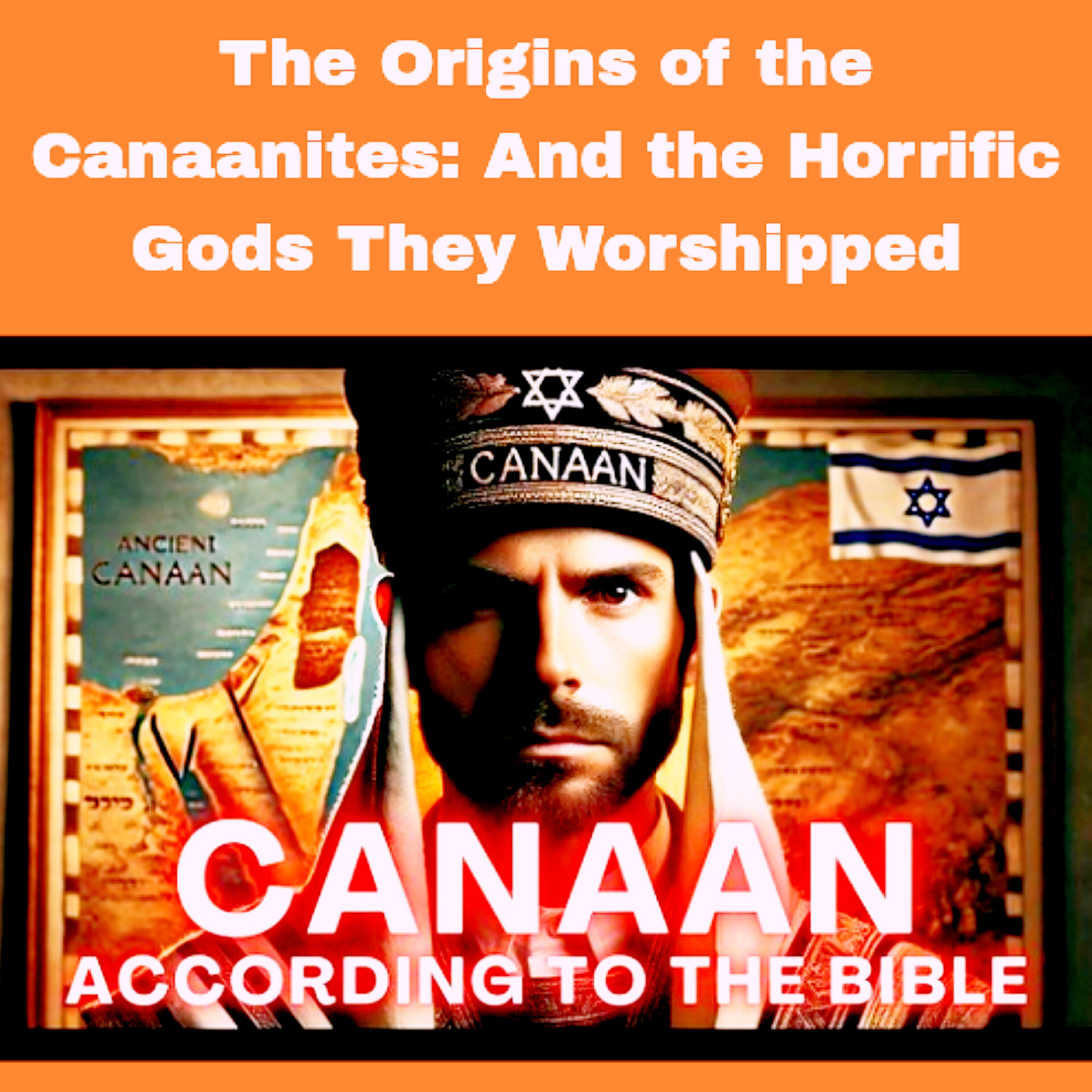 The Origins of the Canaanites – And the Horrific Gods They Worshipped. episode artwork