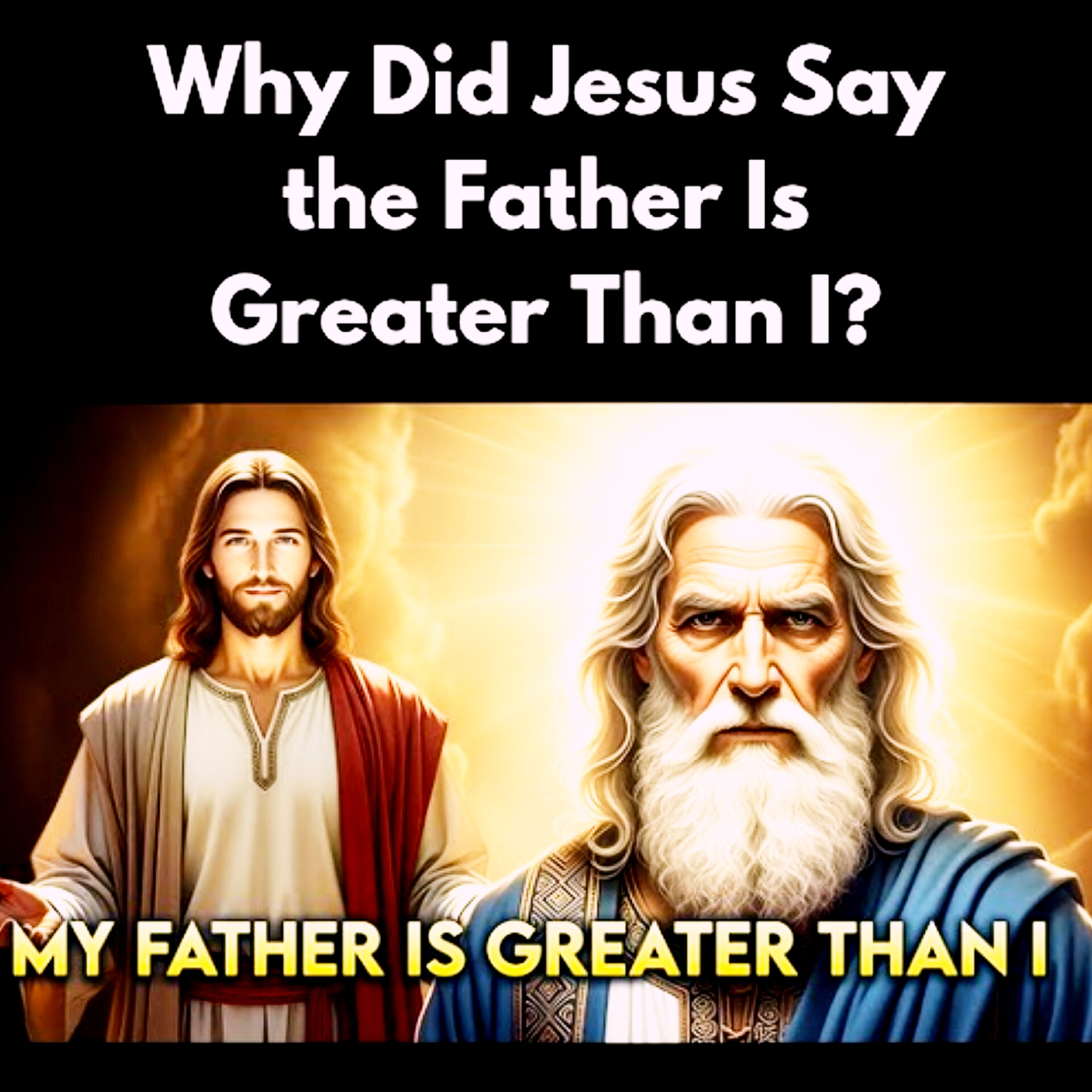 Why Did Jesus Say the Father Is Greater Than I?" Bible stories.  episode artwork