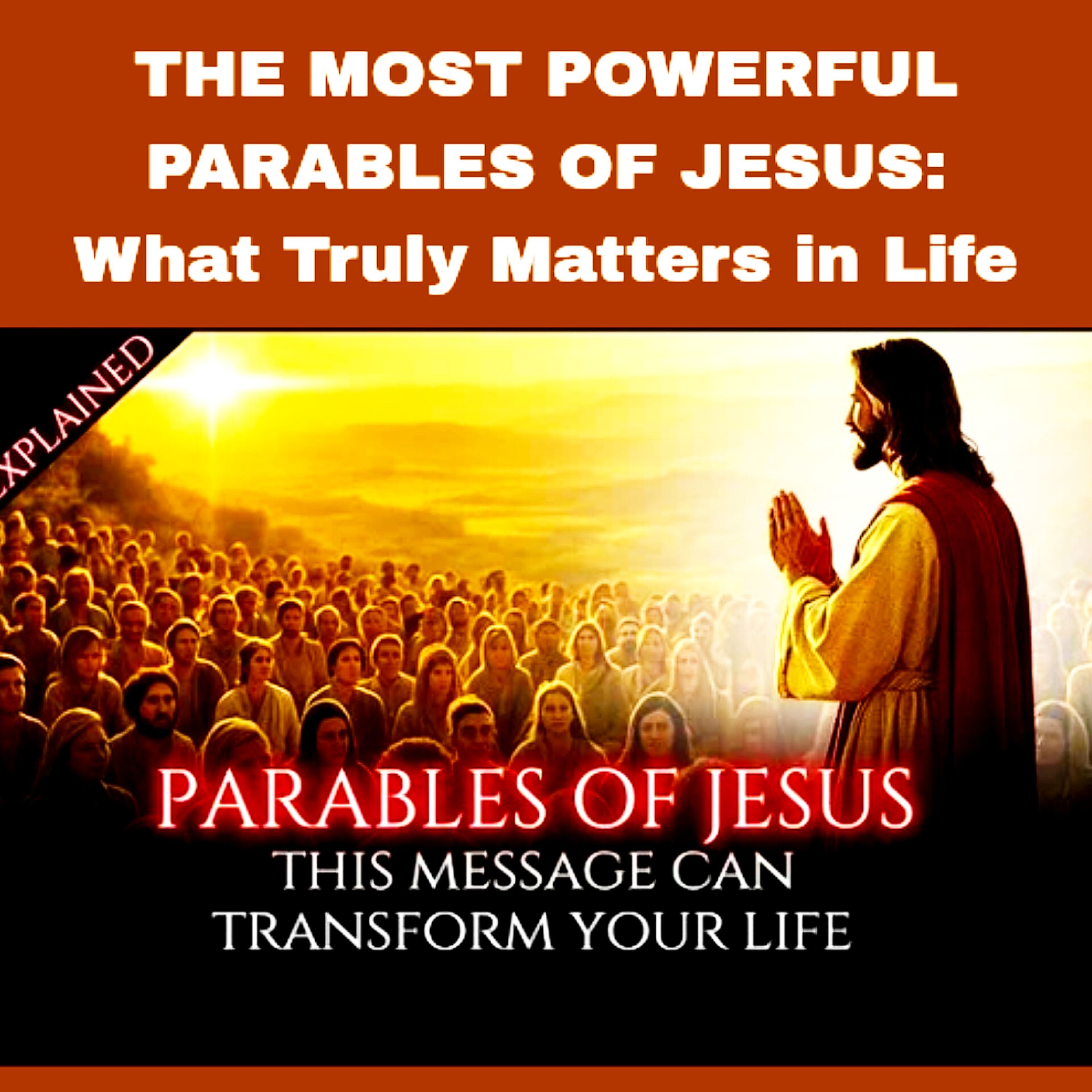 THE MOST POWERFUL PARABLES OF JESUS: What Truly Matters in Life. episode artwork