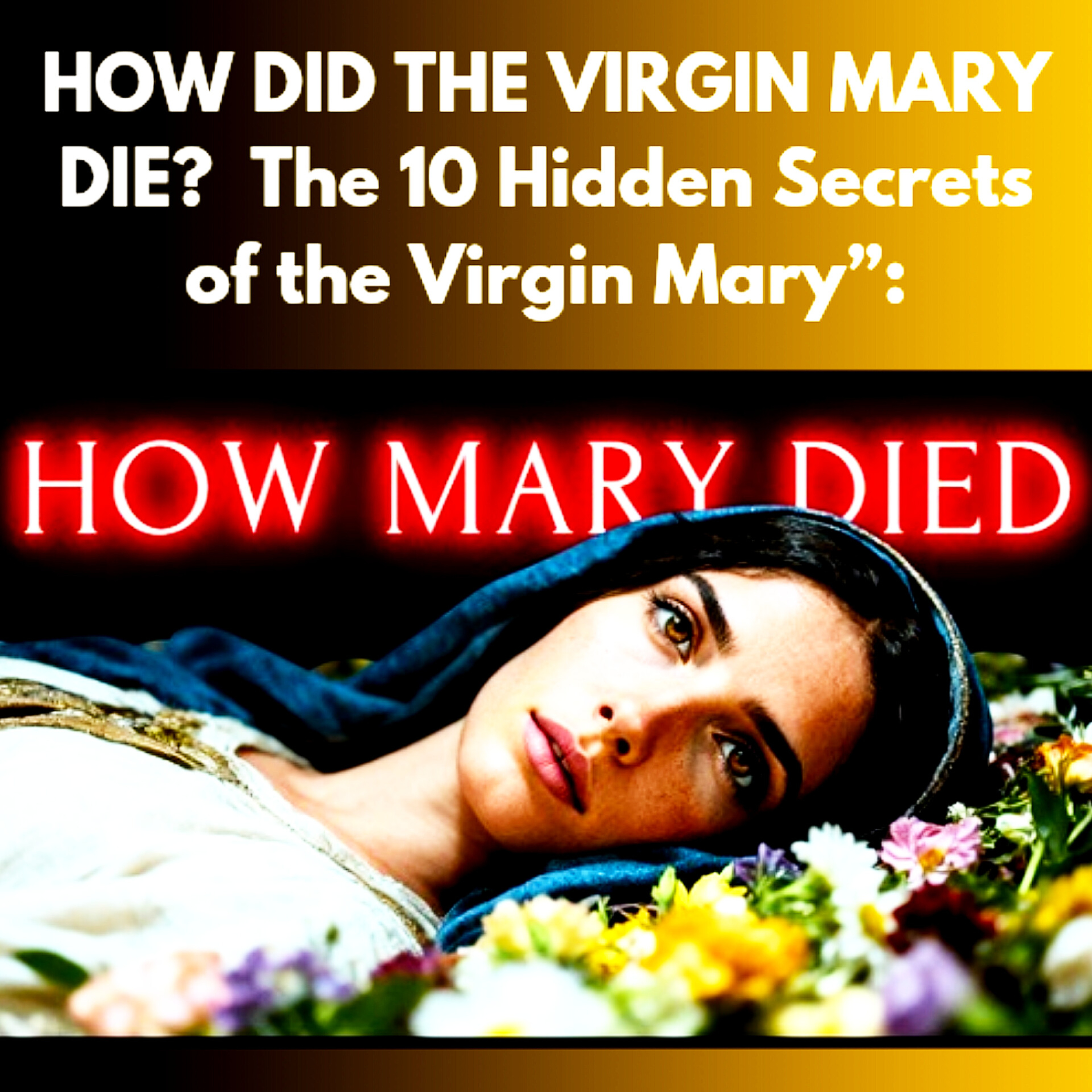 HOW DID THE VIRGIN MARY DIE? 📜 The 10 Hidden Secrets of the Virgin Mary. episode artwork