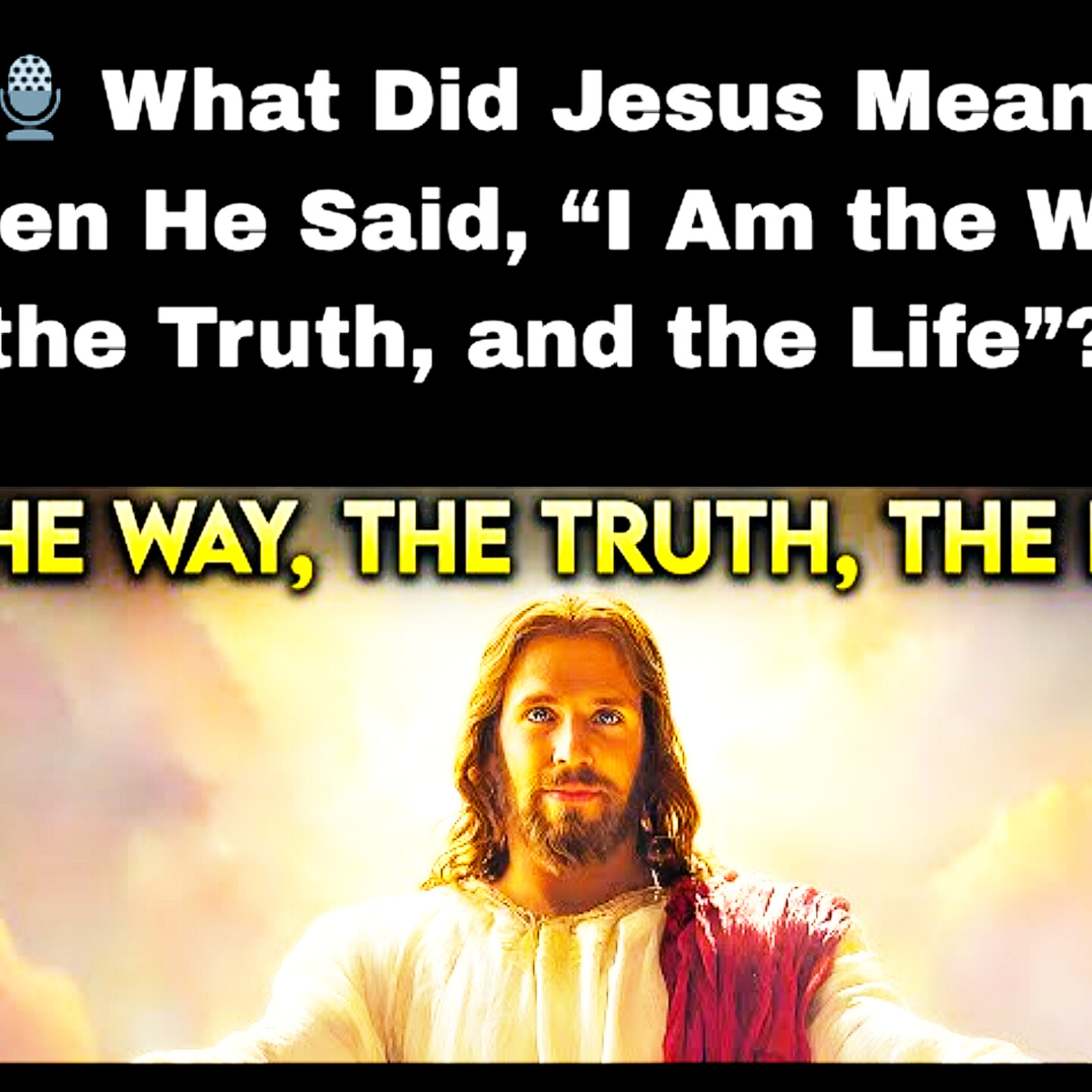  What Did Jesus Mean When He Said, “I Am the Way, the Truth, and the Life”? episode artwork