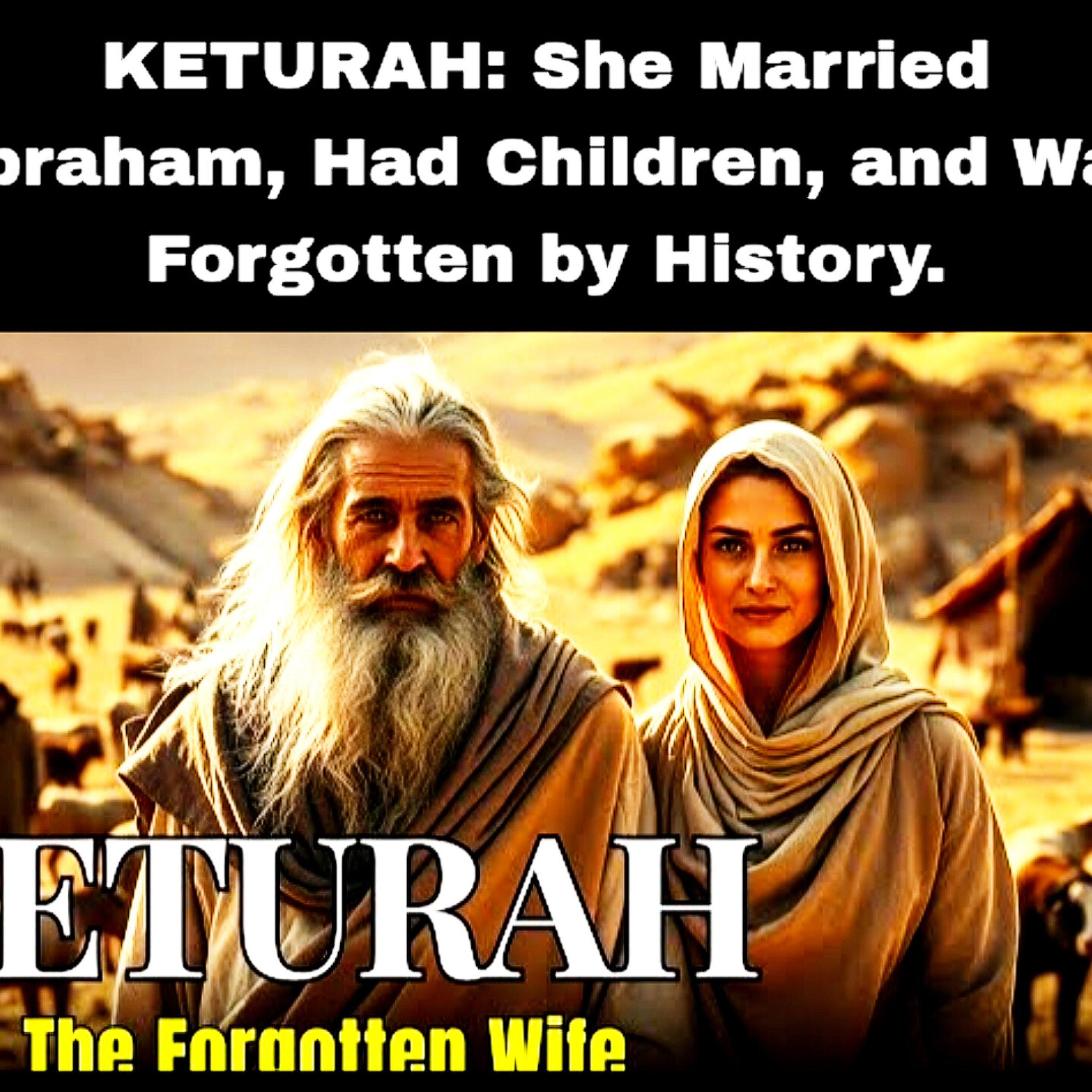 KETURAH: She Married Abraham, Had Children, and Was Forgotten by History | Biblical History. episode artwork