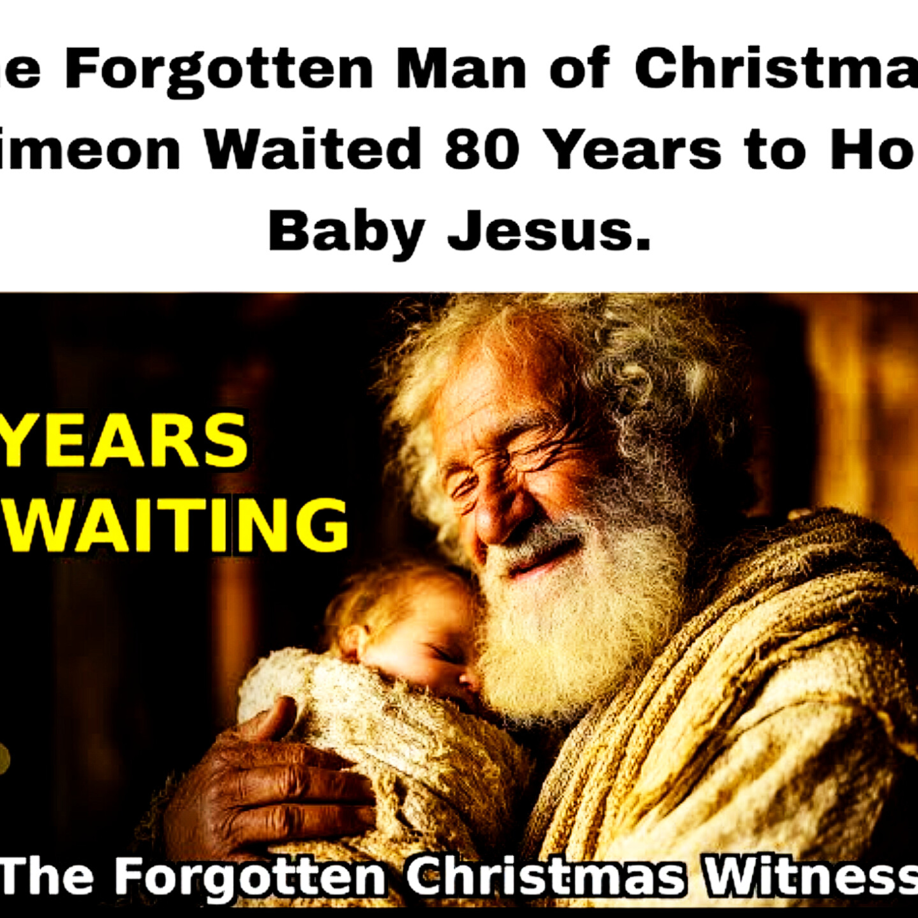 The Forgotten Man of Christmas - Simeon Waited 80 Years to Hold Baby Jesus. Bible Stories.  episode artwork