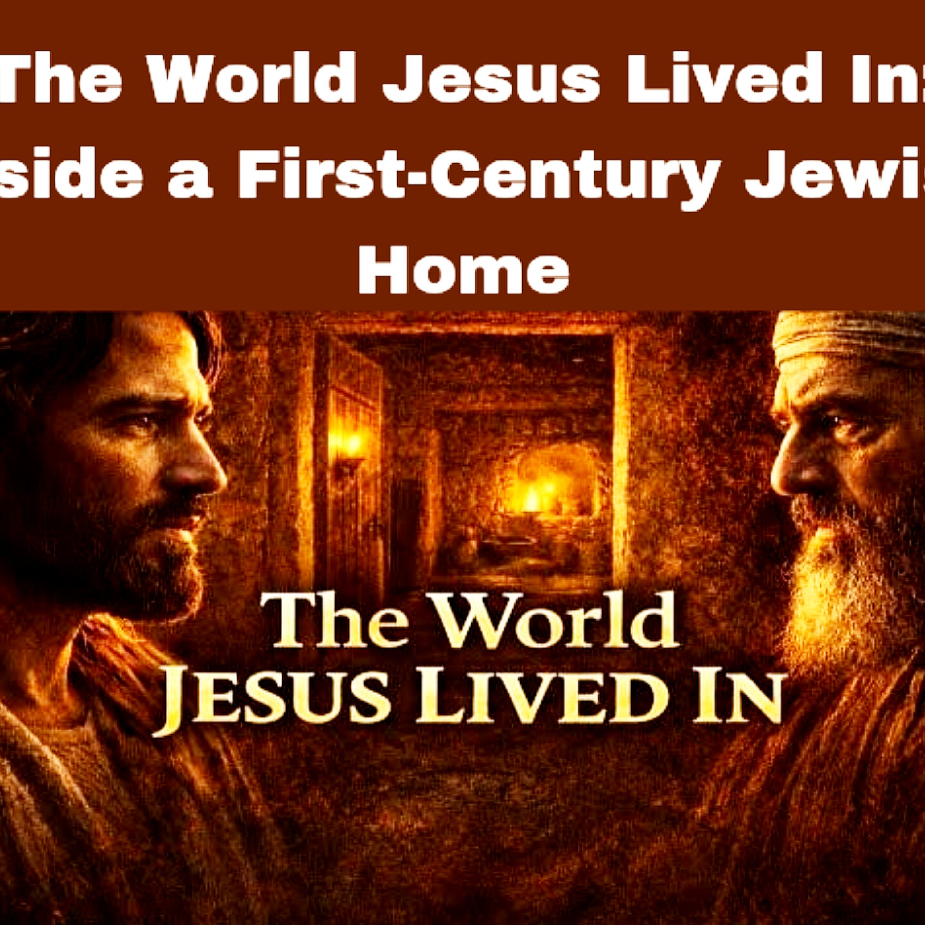 The World Jesus Lived In: Inside a First-Century Jewish Home. Bible Stories.  episode artwork