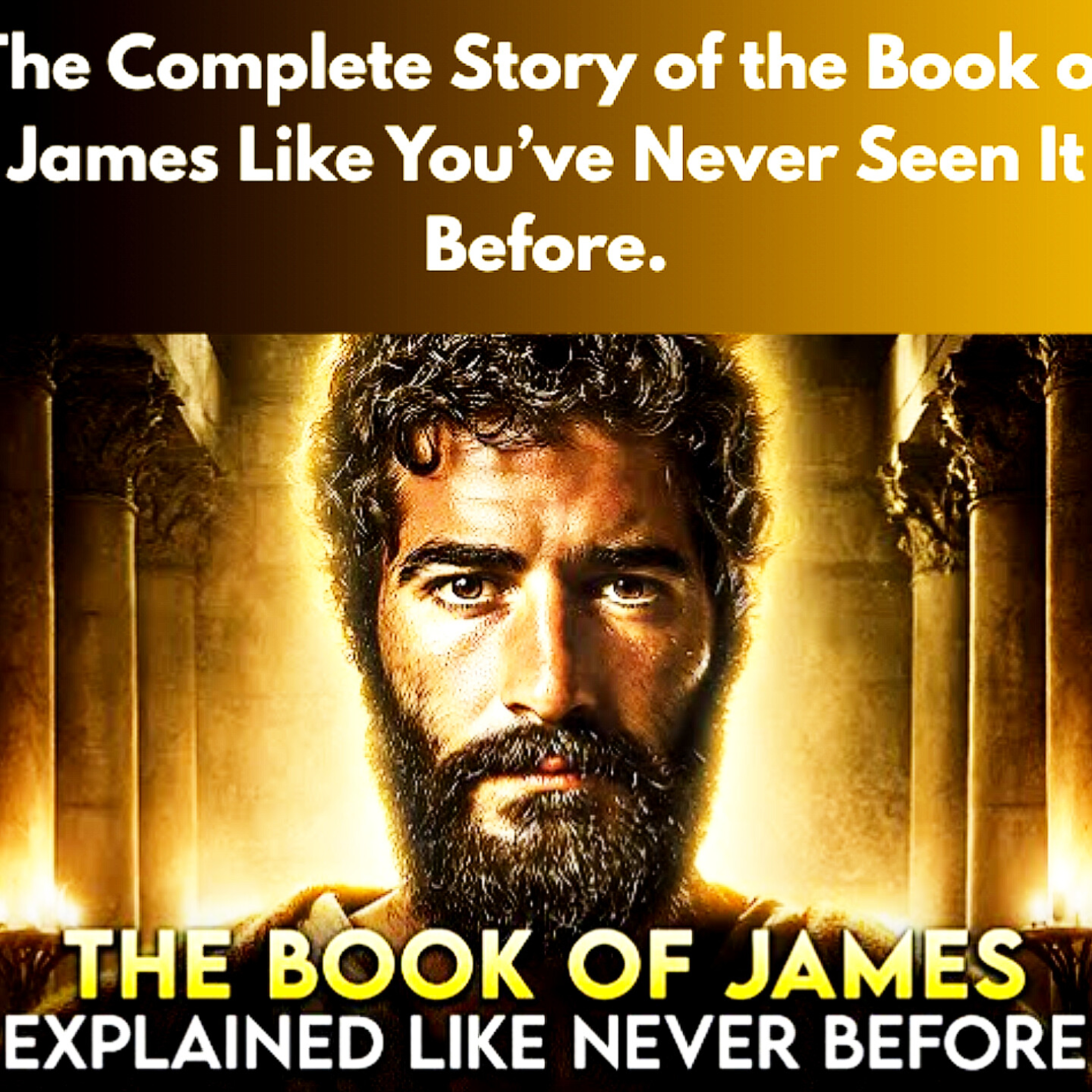 The Complete Story of the Book of James Like You’ve Never Seen It Before. Bible Stories. episode artwork