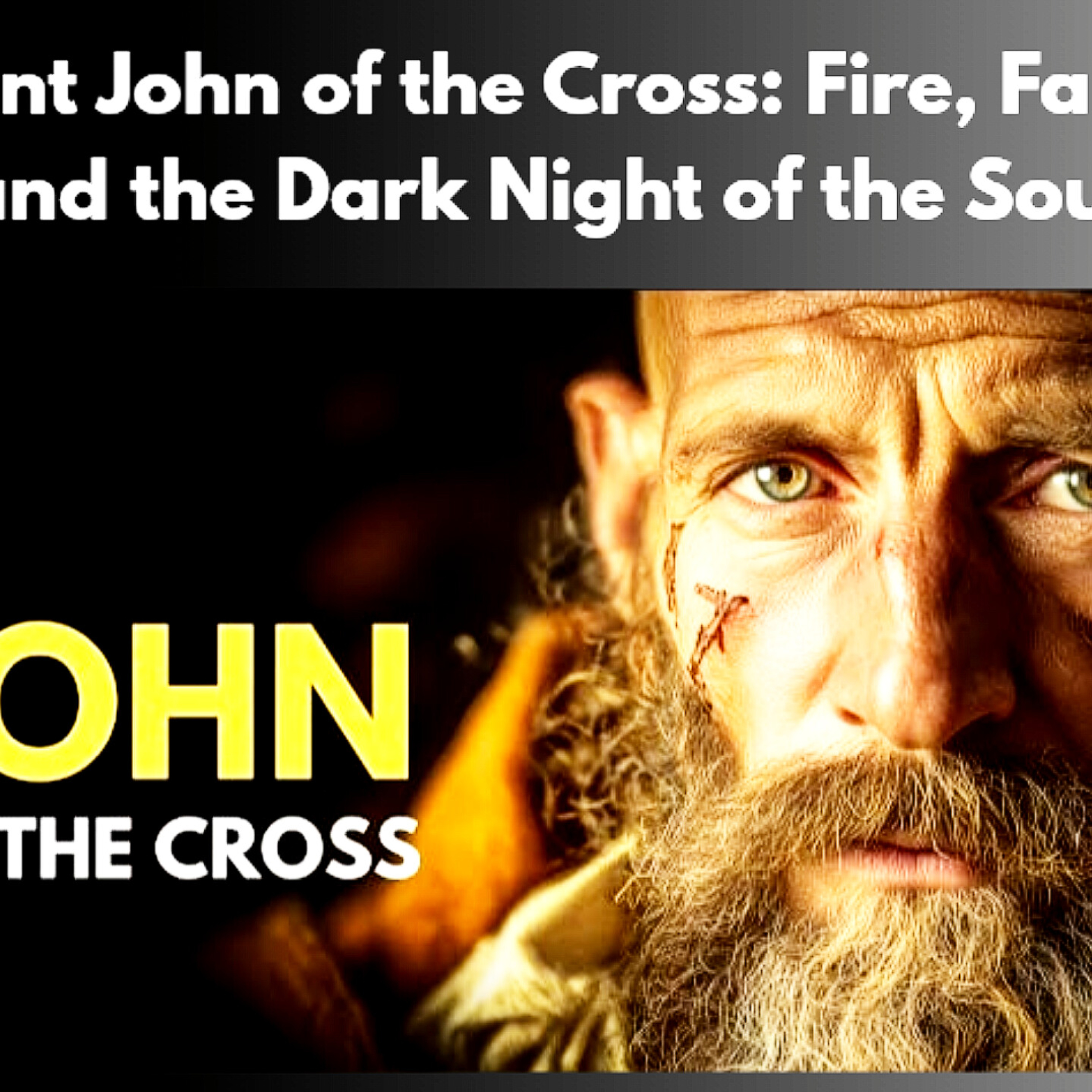 Saint John of the Cross: Fire, Faith, and the Dark Night of the Soul. Bible Stories.  episode artwork
