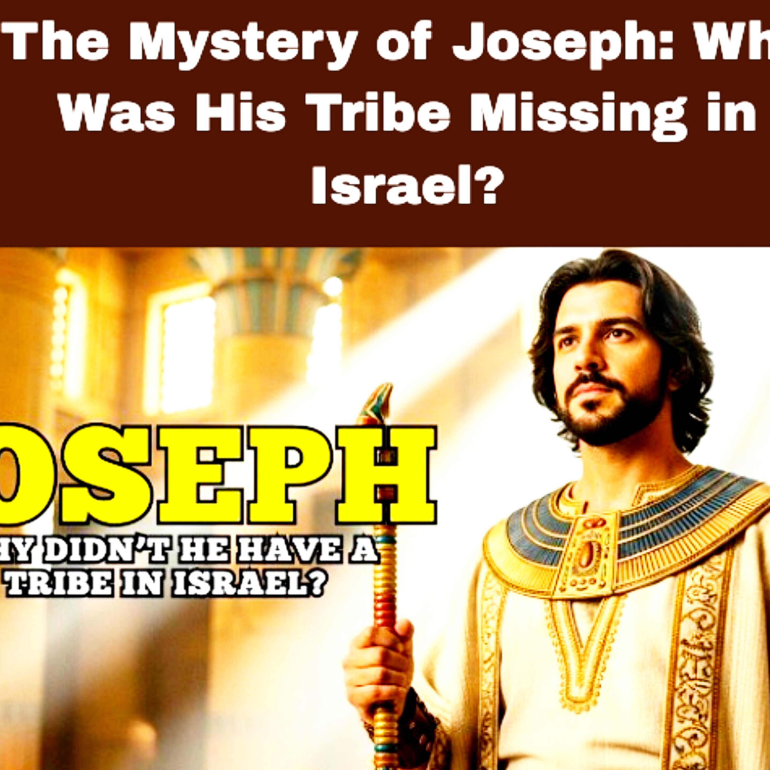 The Mystery of Joseph: Why Was His Tribe Missing in Israel? Bible Stories.  episode artwork
