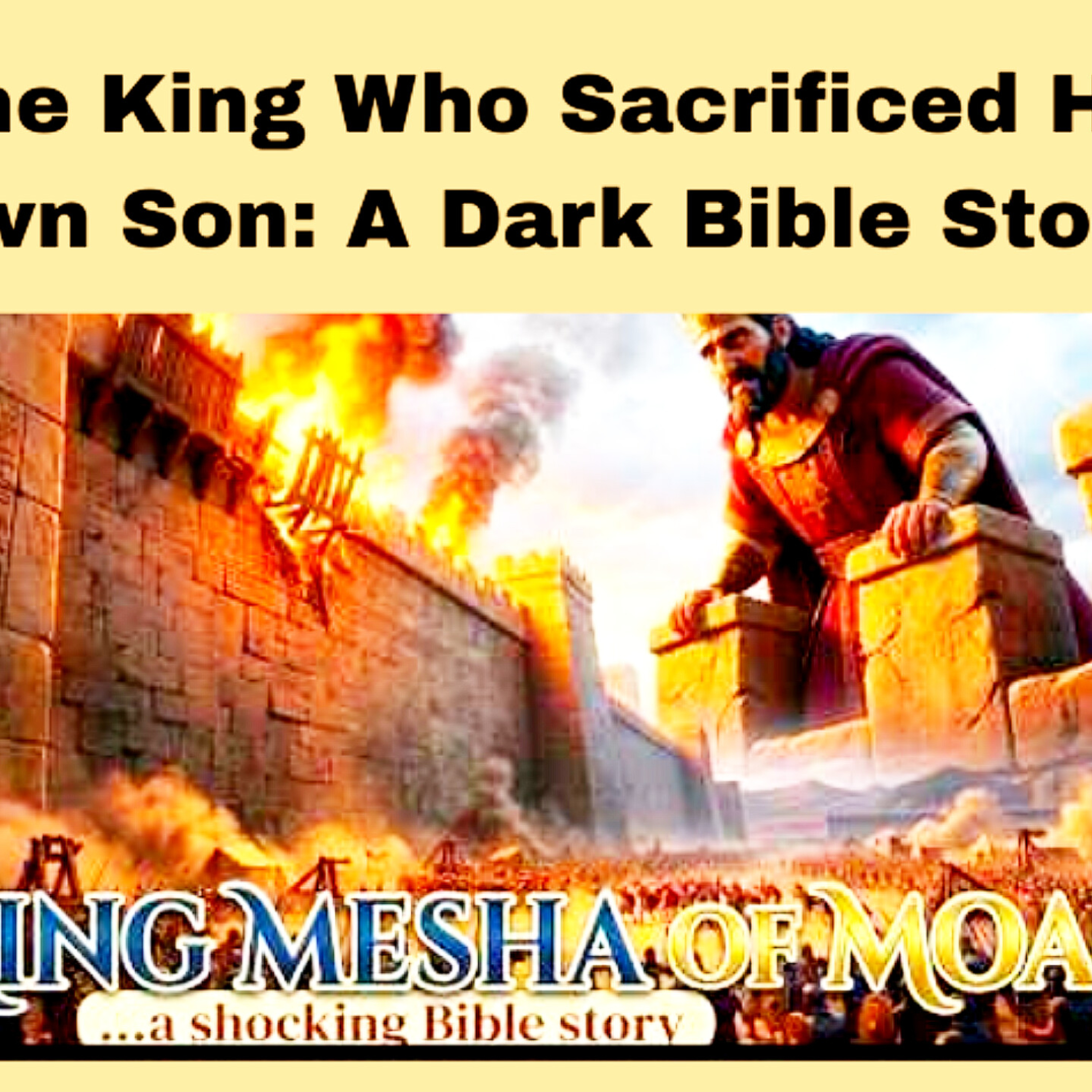 The King Who Sacrificed His Own Son ( King Mesha of Moab) : A Dark Bible Story. Bible Stories 