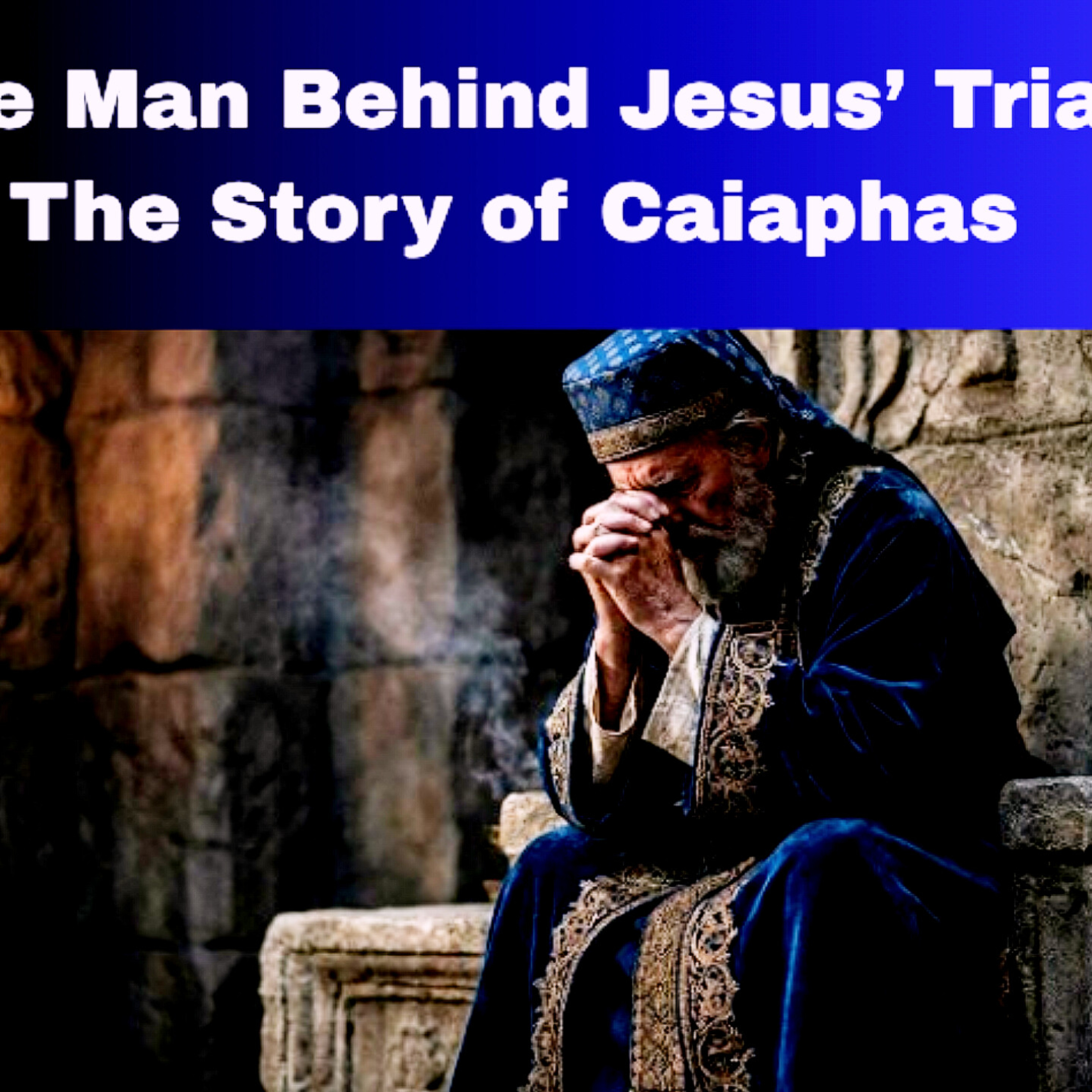 The Man Behind Jesus’ Trial: The Story of Caiaphas. Bible Stories