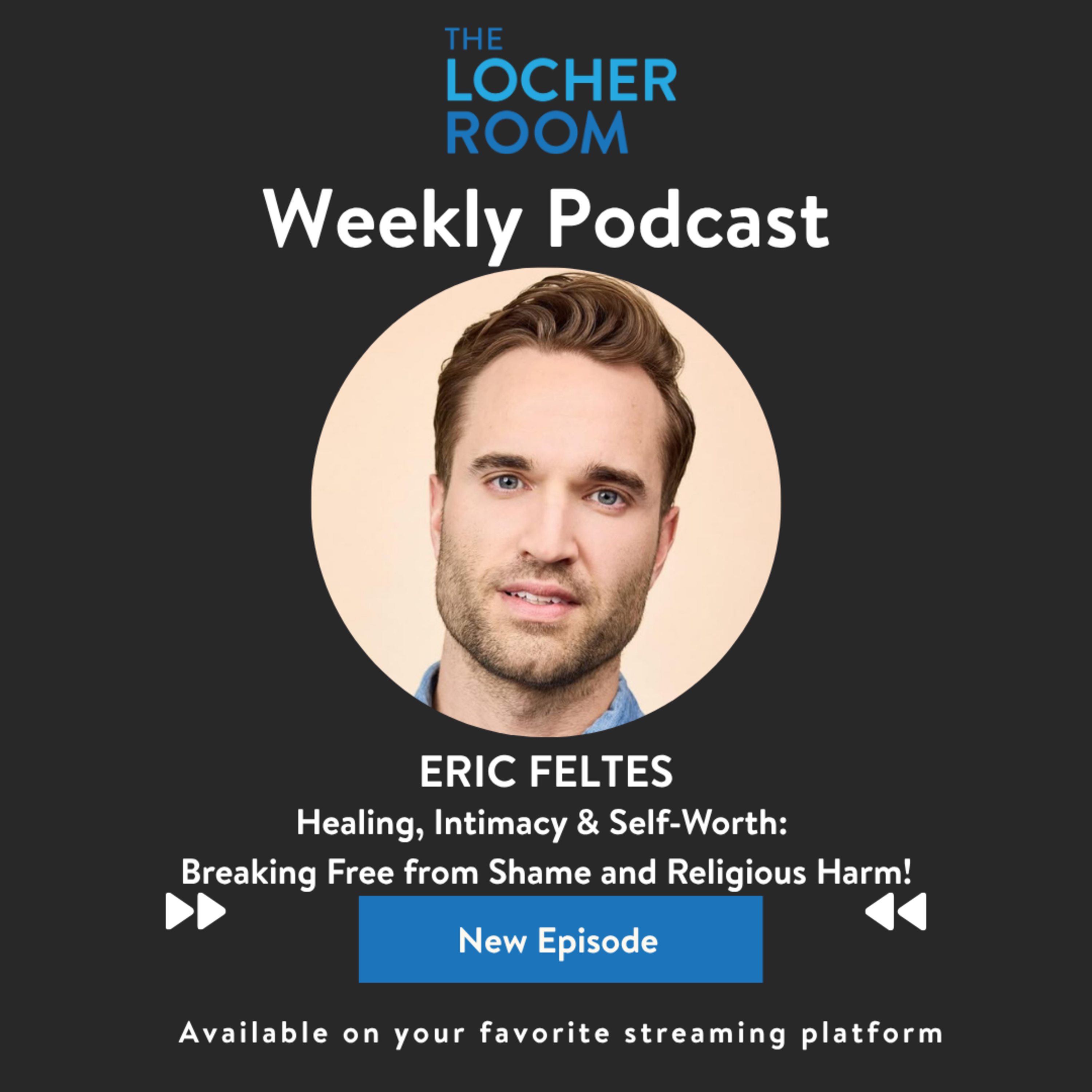 Eric Feltes on Healing Religious Trauma, Unlearning Shame, and Building Confidence, Intimacy, and Self-Worth as a Gay Man in a Powerful, Honest Conversation About Identity and Growth episode artwork
