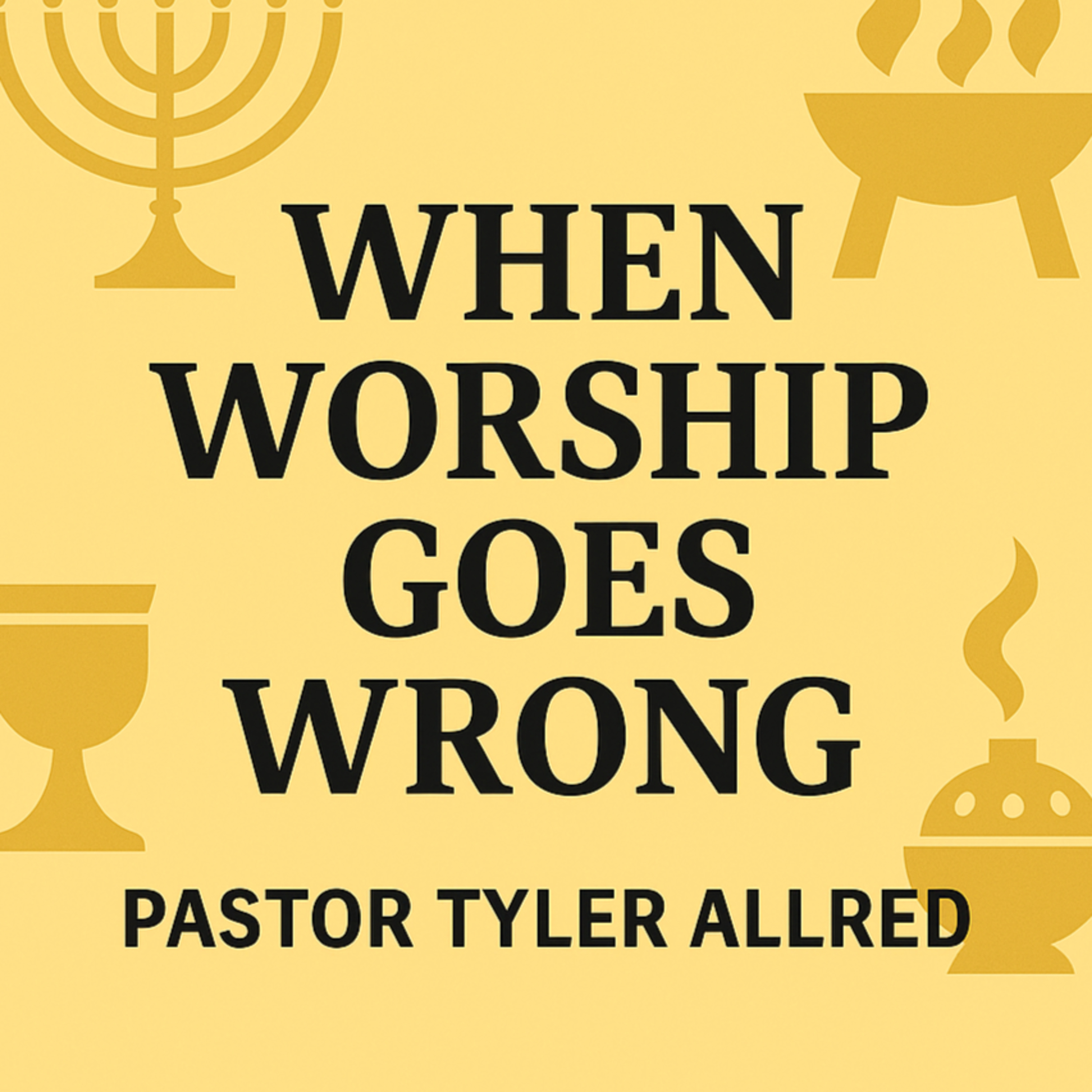 When Worship Goes Wrong (Leviticus 10) episode artwork
