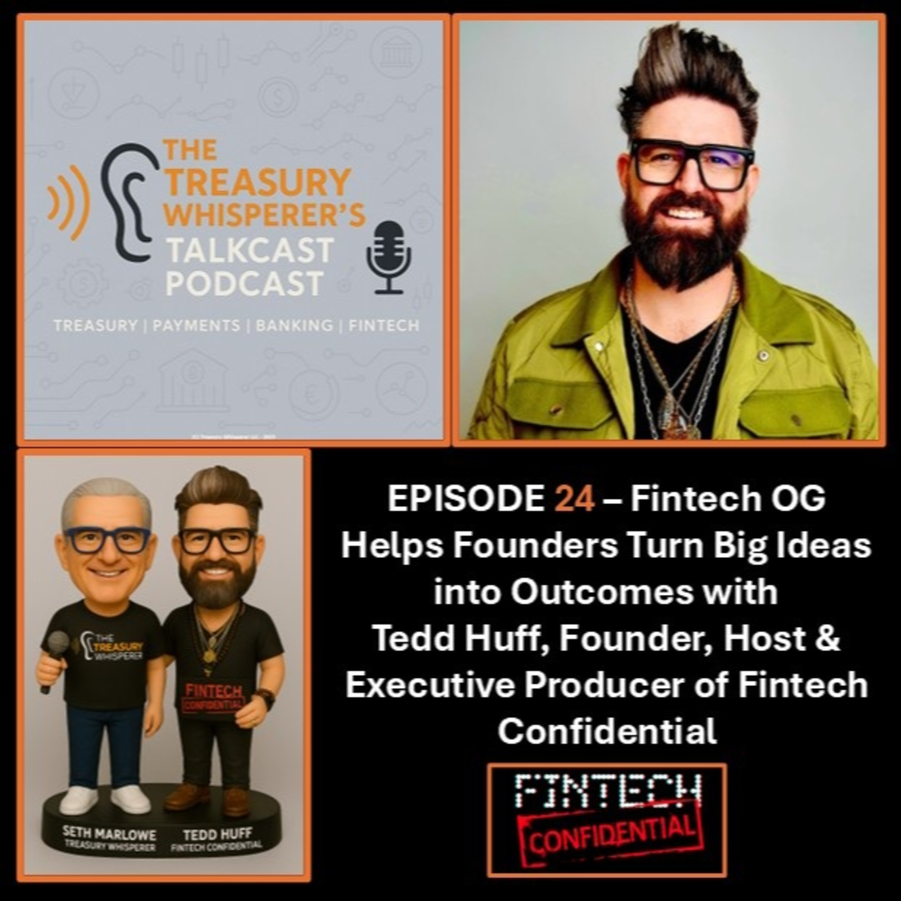 Episode 24 - Fintech OG Helps Founders Turn Big Ideas into Outcomes with Tedd Huff (Fintech Confidential)