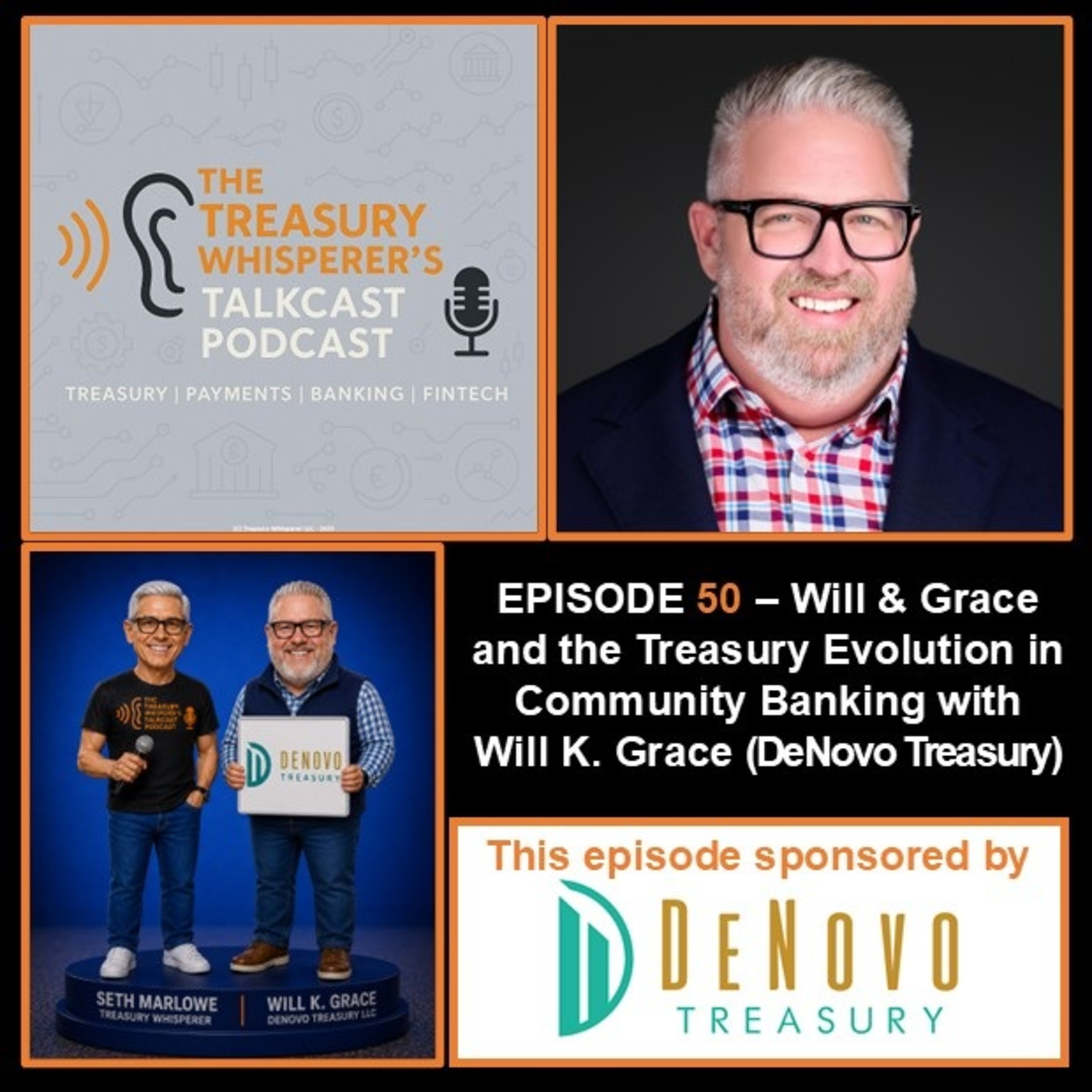 Episode 50 - Will & Grace and The Treasury Evolution in Community Banking with Will K. Grace (DeNovo Treasury)