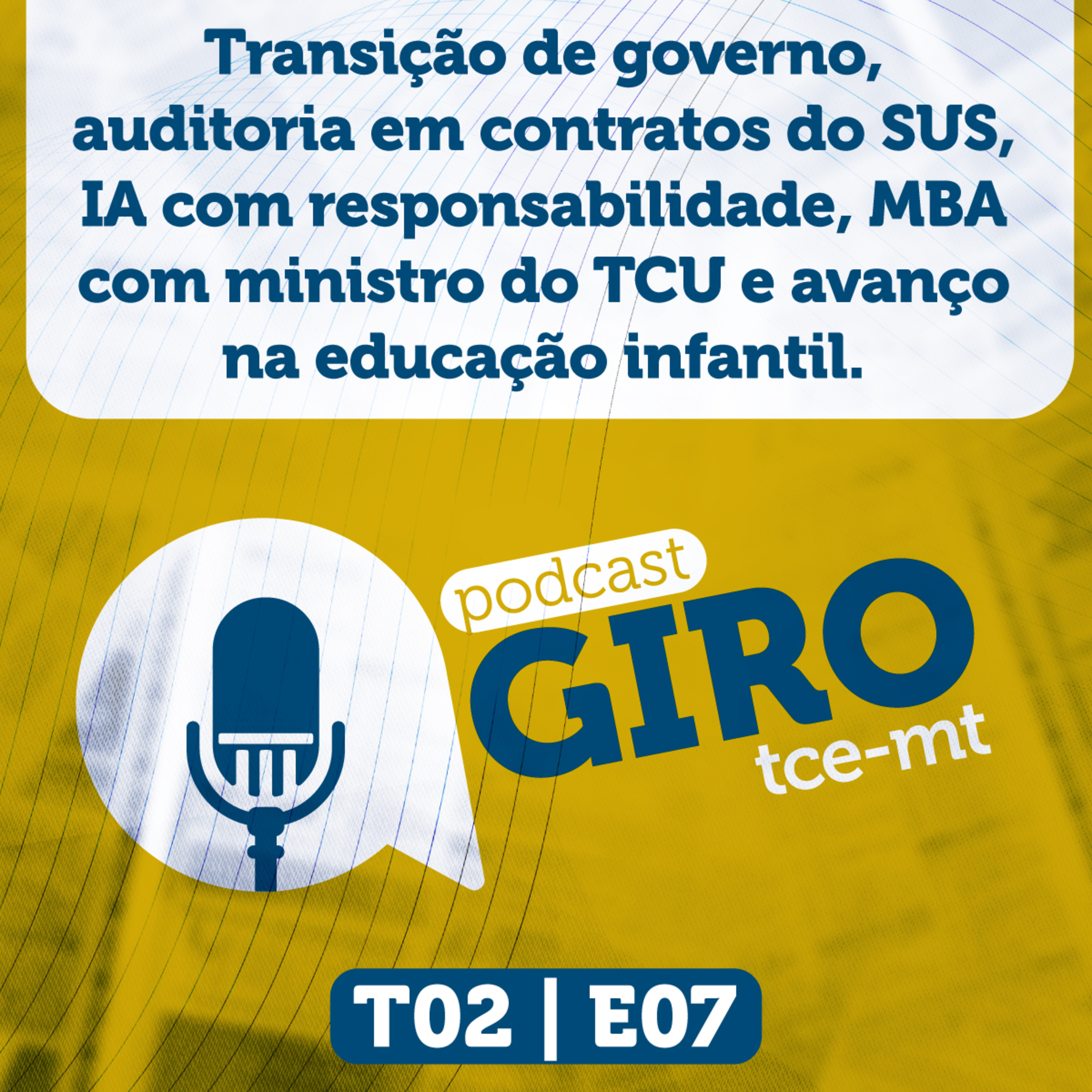 Giro TCE MT #07 (2ª Temporada): Transição de governo, auditoria em contratos do SUS, IA com responsabilidade, MBA com ministro do TCU e avanço na educação infantil. episode artwork