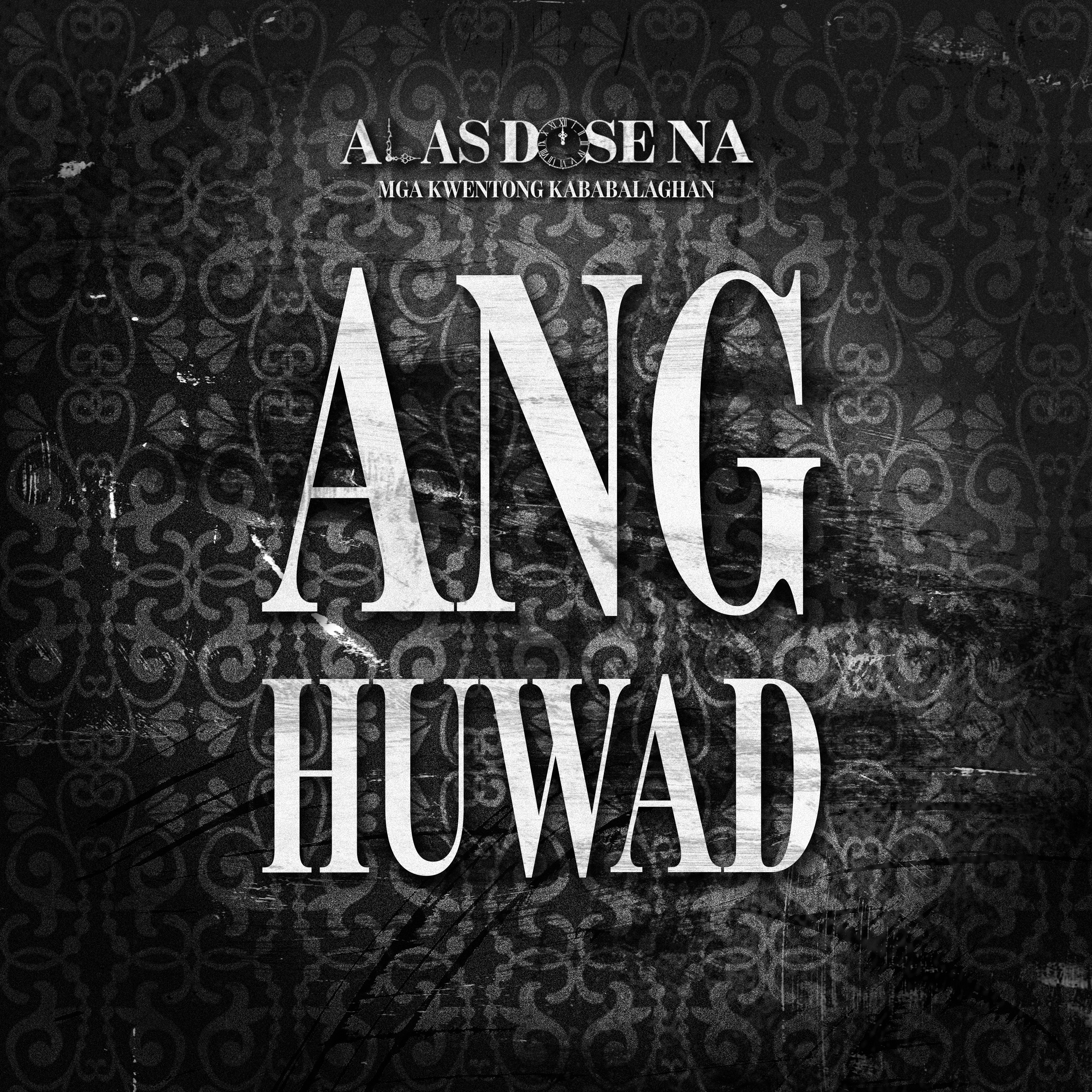 “ANG HUWAD” | ALAS DOSE NA HORROR STORIES