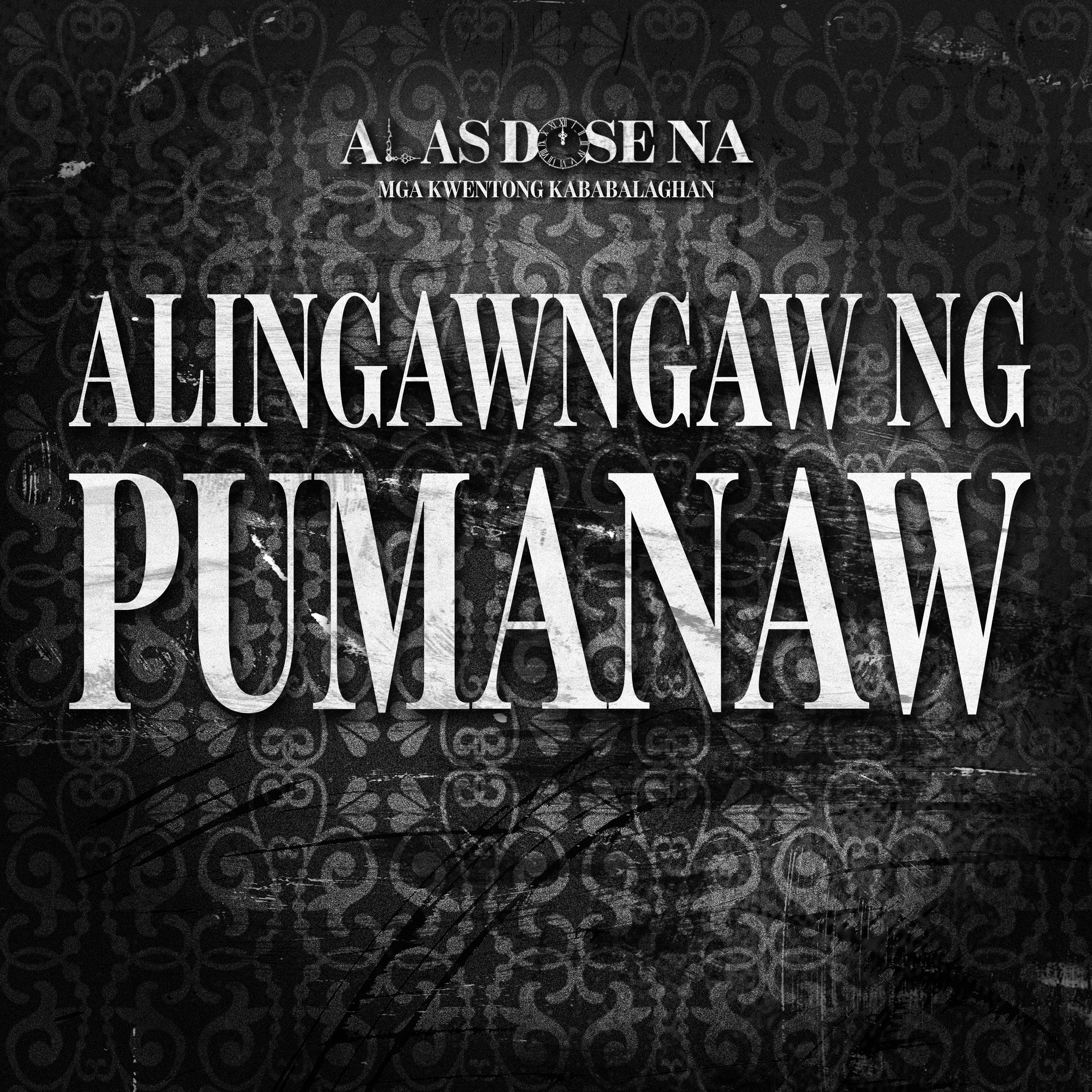 “ALINGAWNGAW NG PUMANAW” | ALAS DOSE NA HORROR STORIES