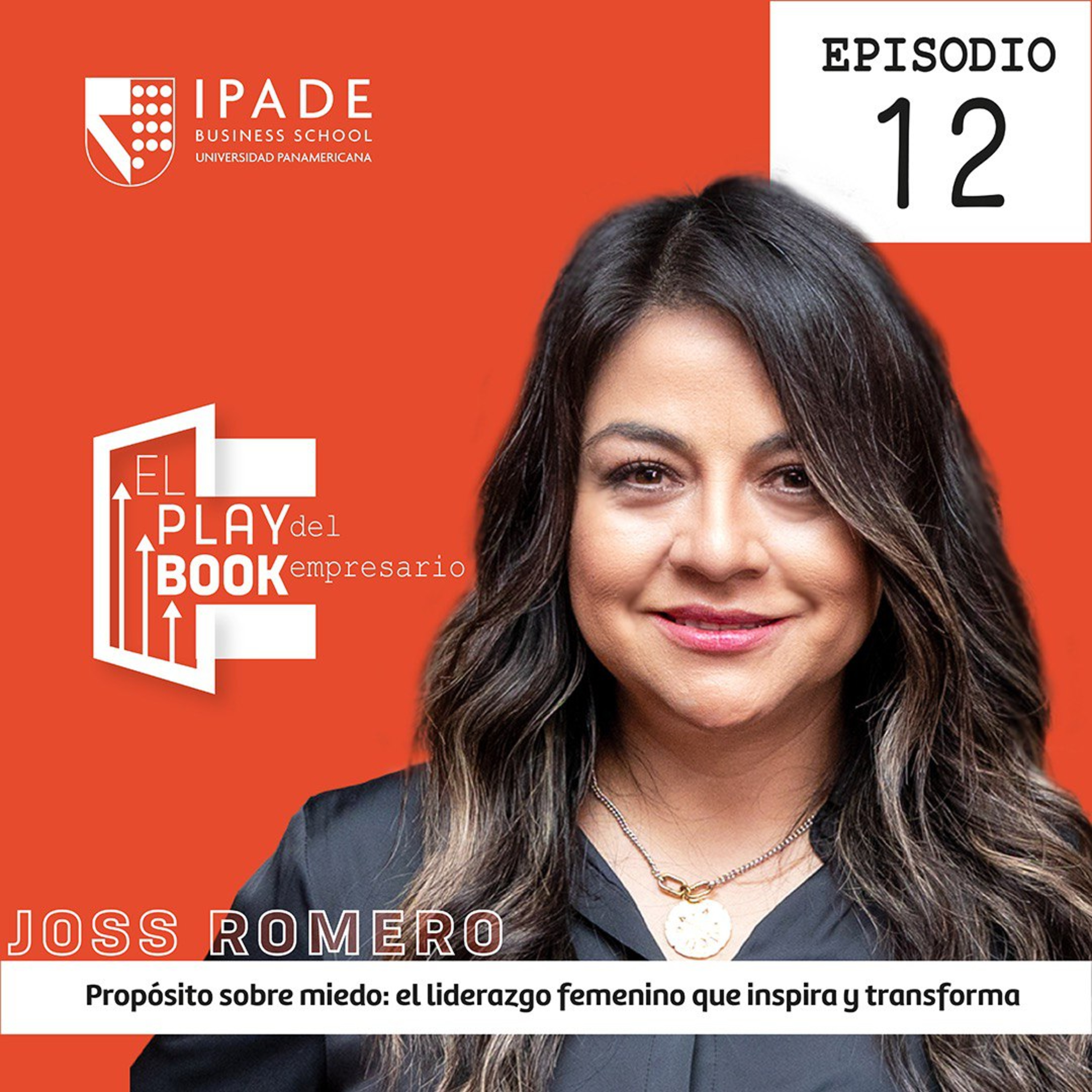 Joss Romero - Propósito sobre miedo: el liderazgo femenino que inspira y transforma episode artwork