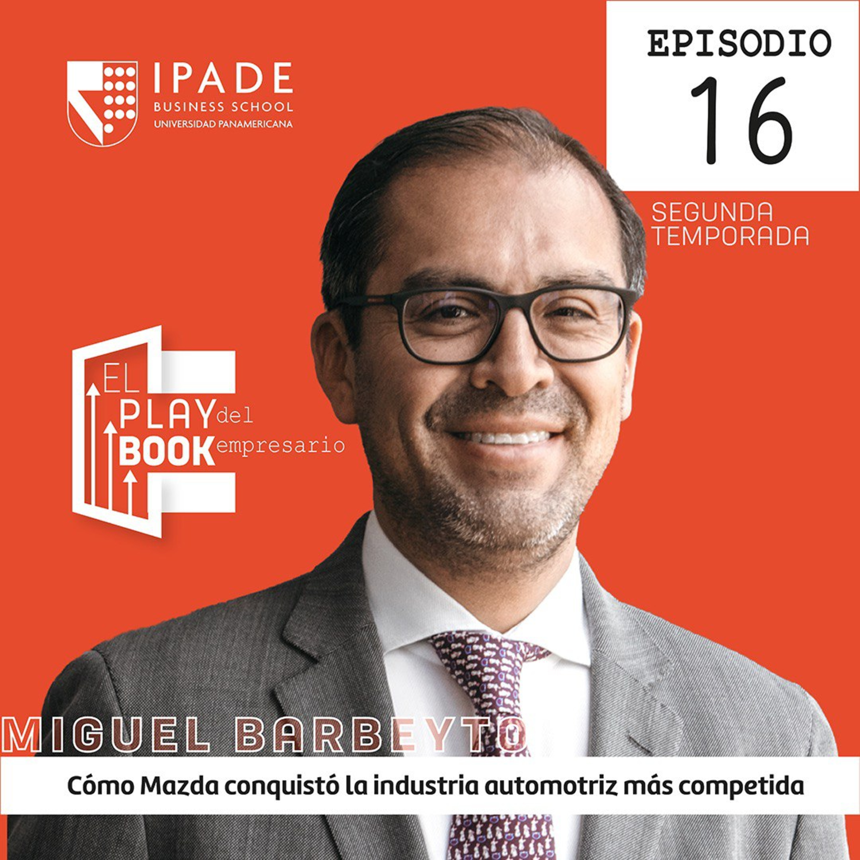 Miguel Barbeyto - Cómo Mazda conquistó la industria automotriz más competida episode artwork