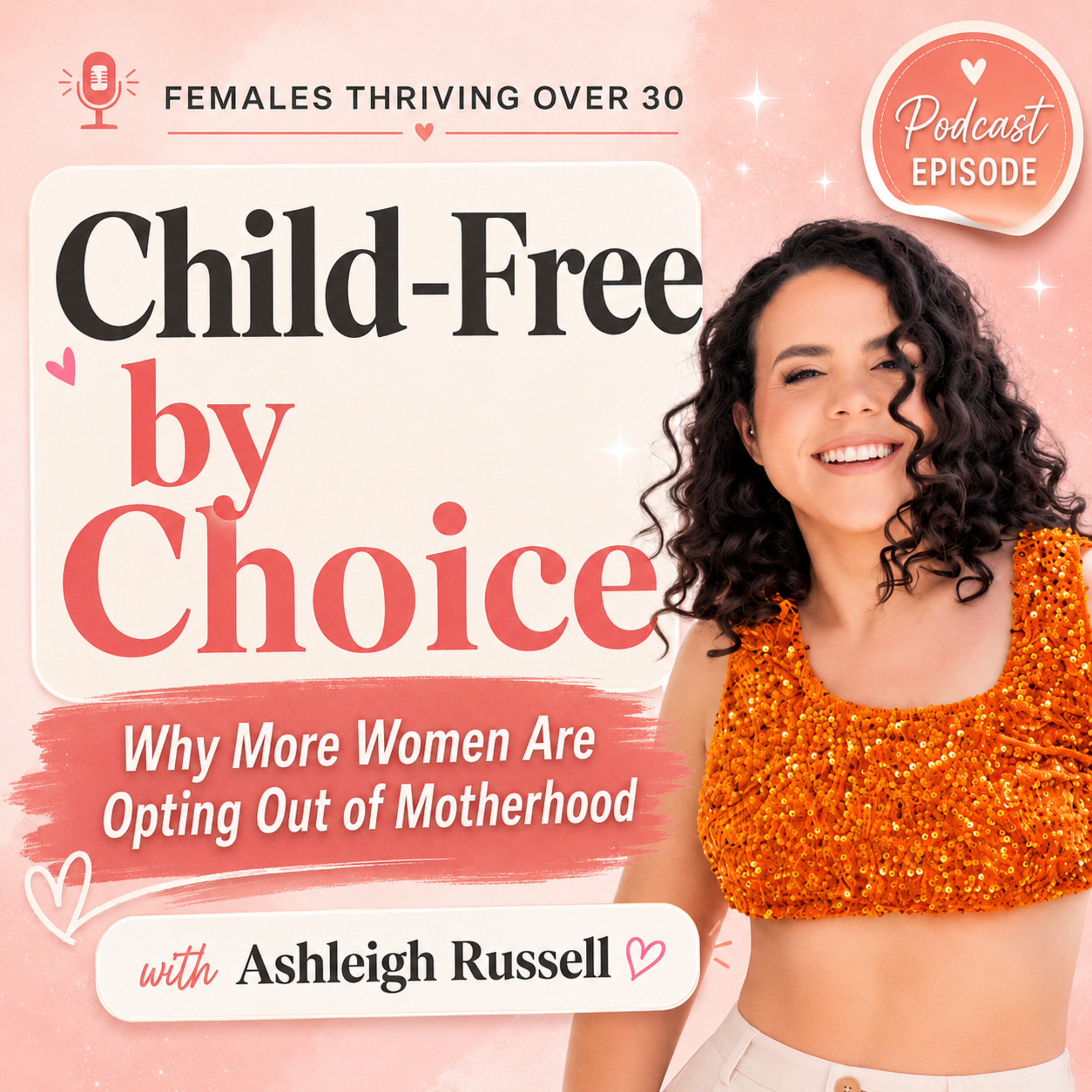 Child-Free by Choice: Why More Women Are Opting Out of Motherhood (with Ashleigh Russell) episode artwork